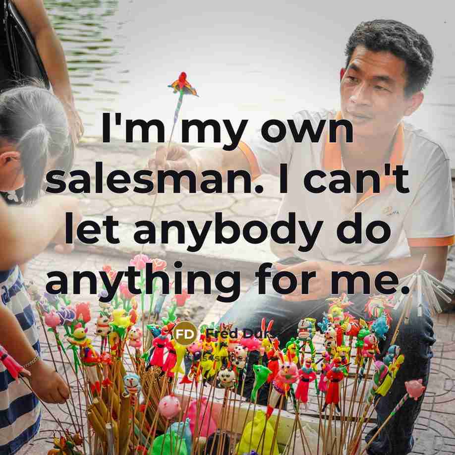 “I'm my own salesman. I can't let anybody do anything for me.” quote by Fred Durst