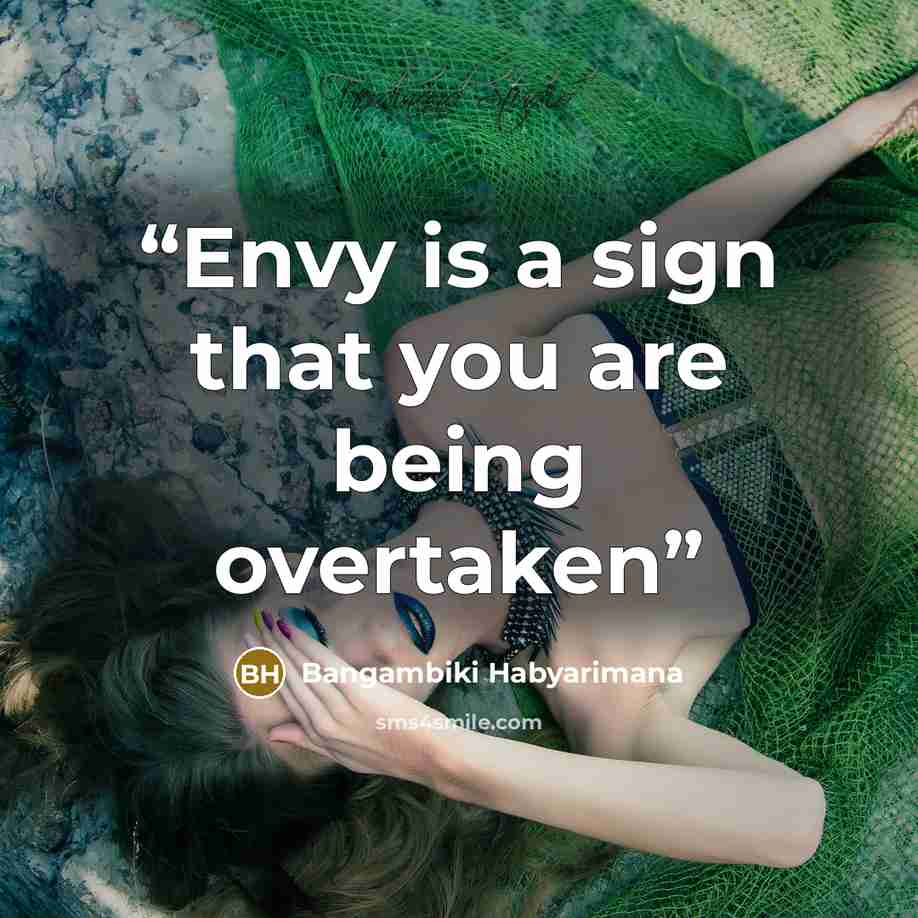 “Envy is a sign that you are being overtaken” quote by Bangambiki Habyarimana