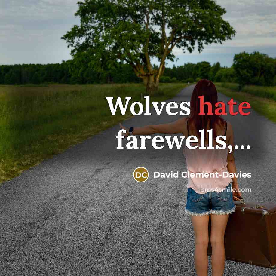 “Wolves hate farewells,...” quote by David Clement-Davies