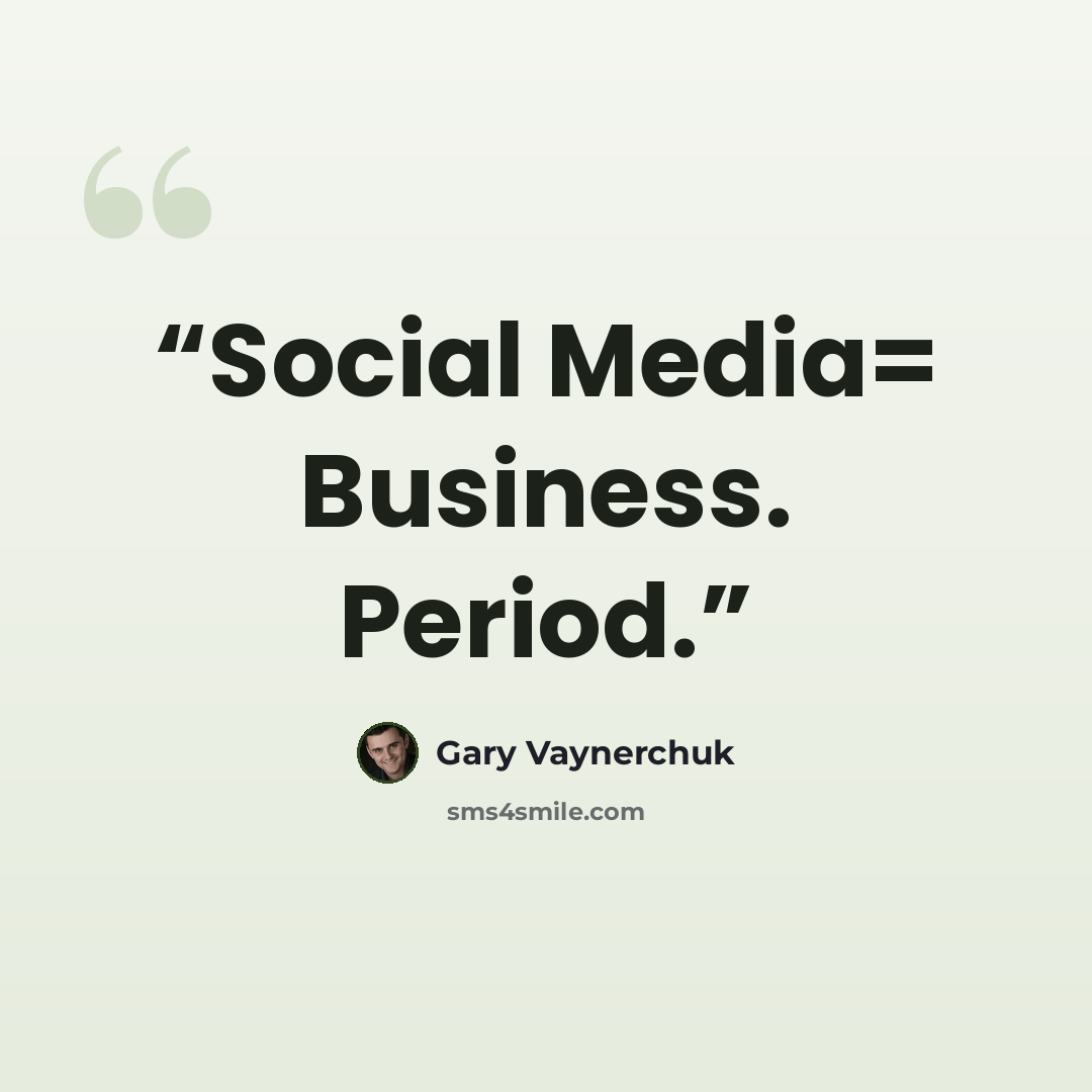 “Social Media= Business. Period.” quote by Gary Vaynerchuk