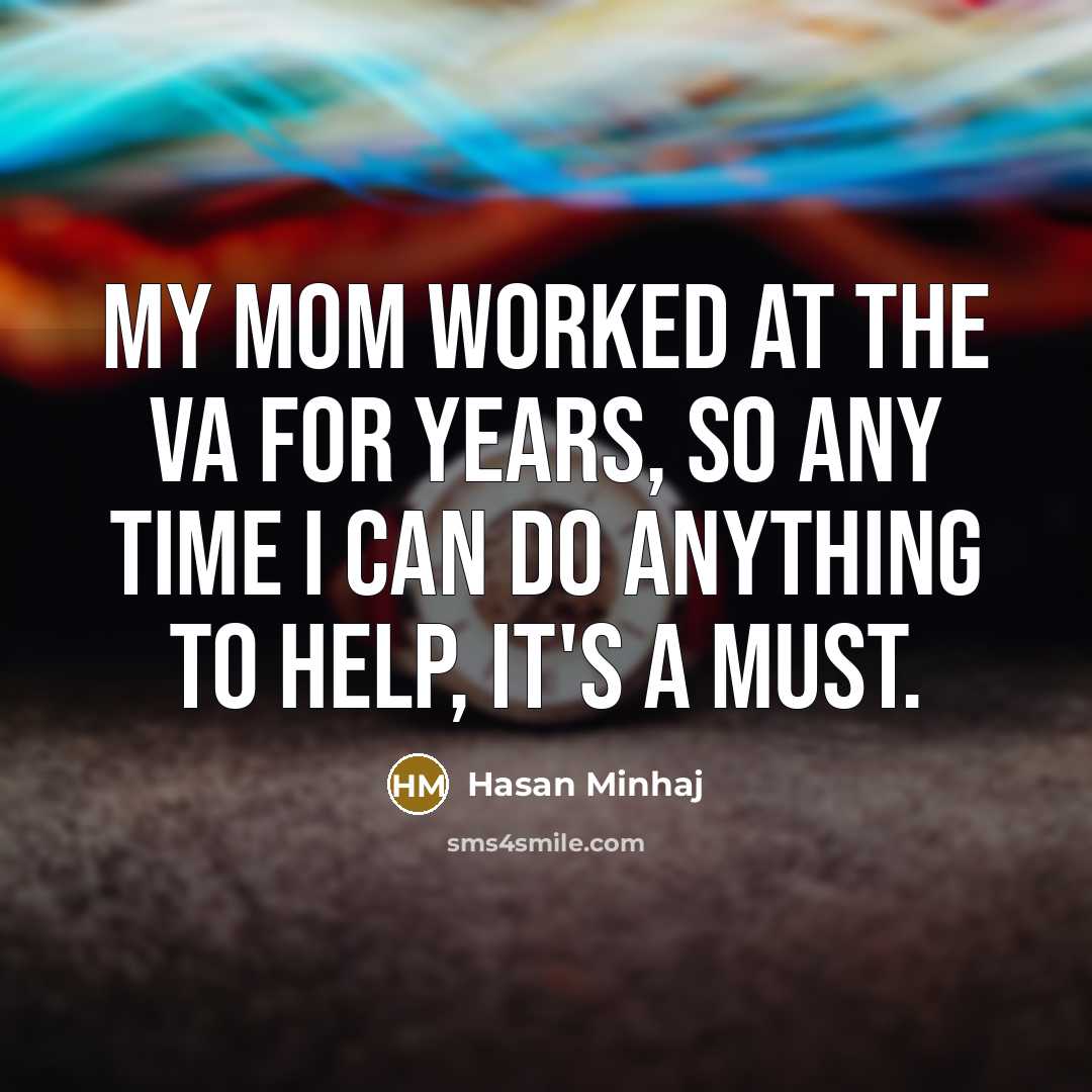 “My mom worked at the VA for years, so any time I can do anything to help, it's a must.” quote by Hasan Minhaj