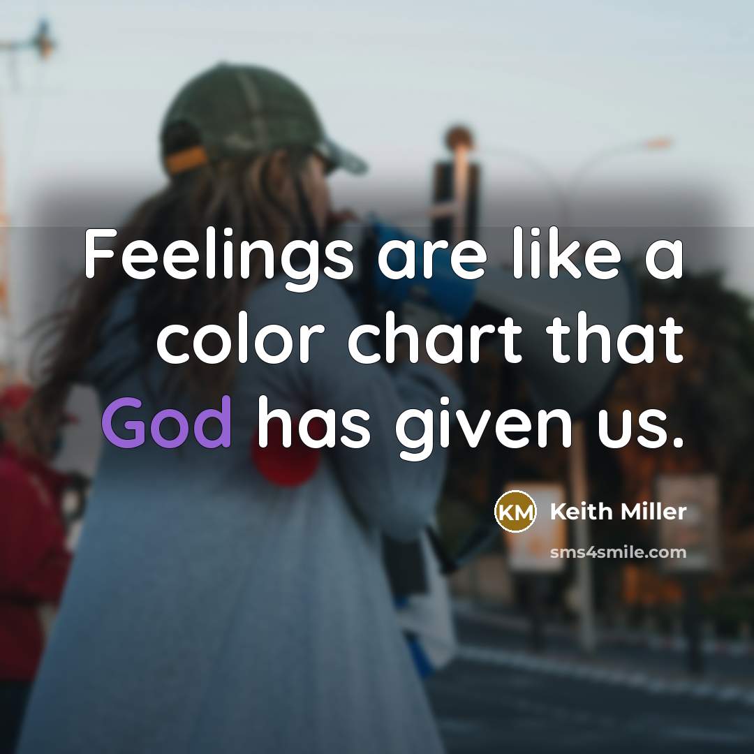 “Feelings are like a color chart that God has given us.” quote by Keith Miller