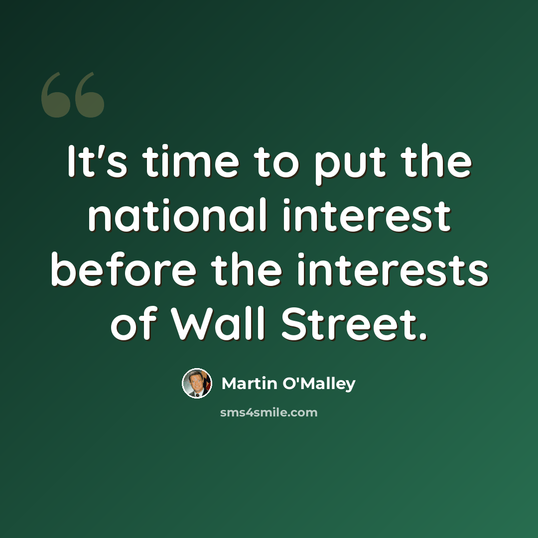 “It's time to put the national interest before the interests of Wall Street.” quote by Martin O'Malley