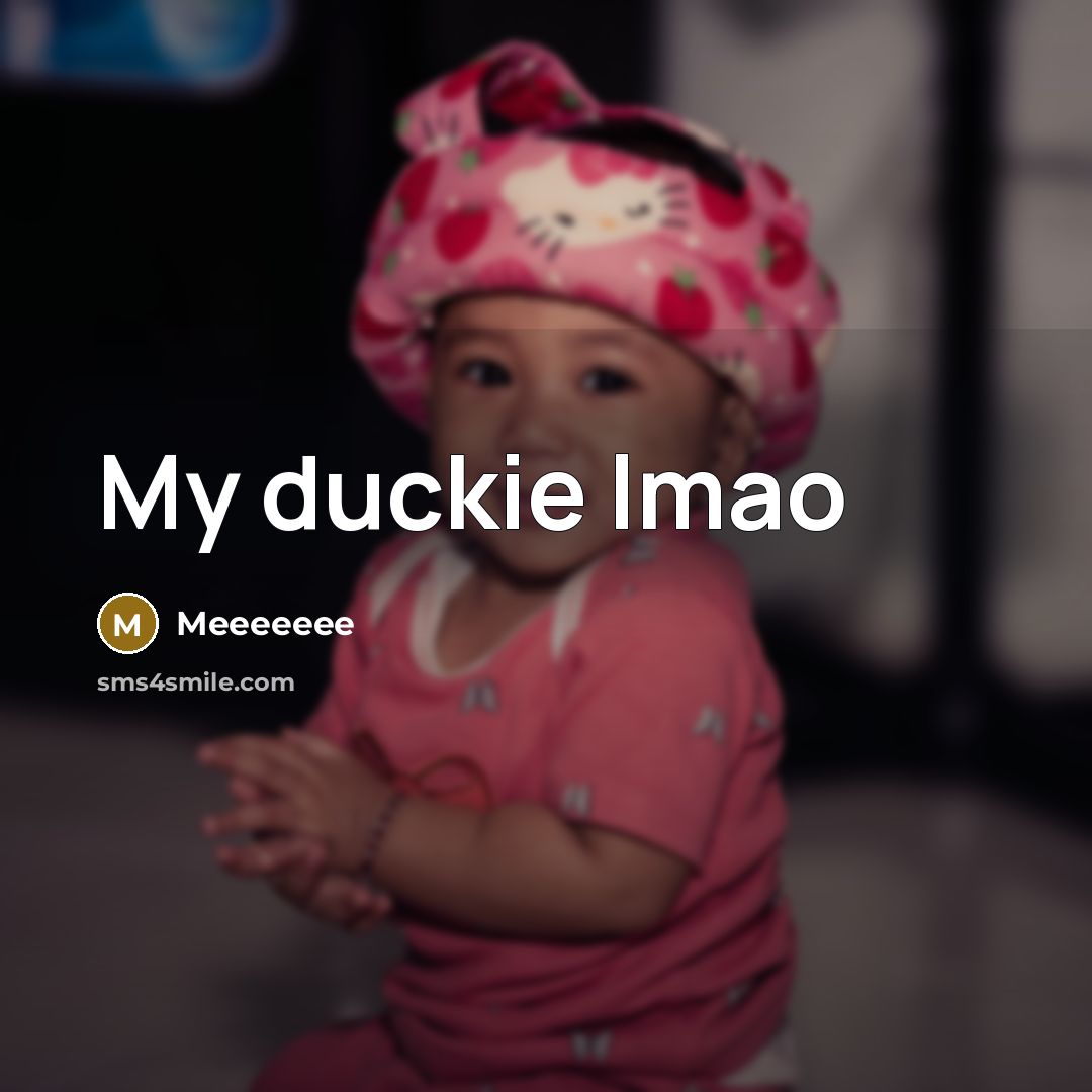 “My duckie lmao” quote by Meeeeeee
