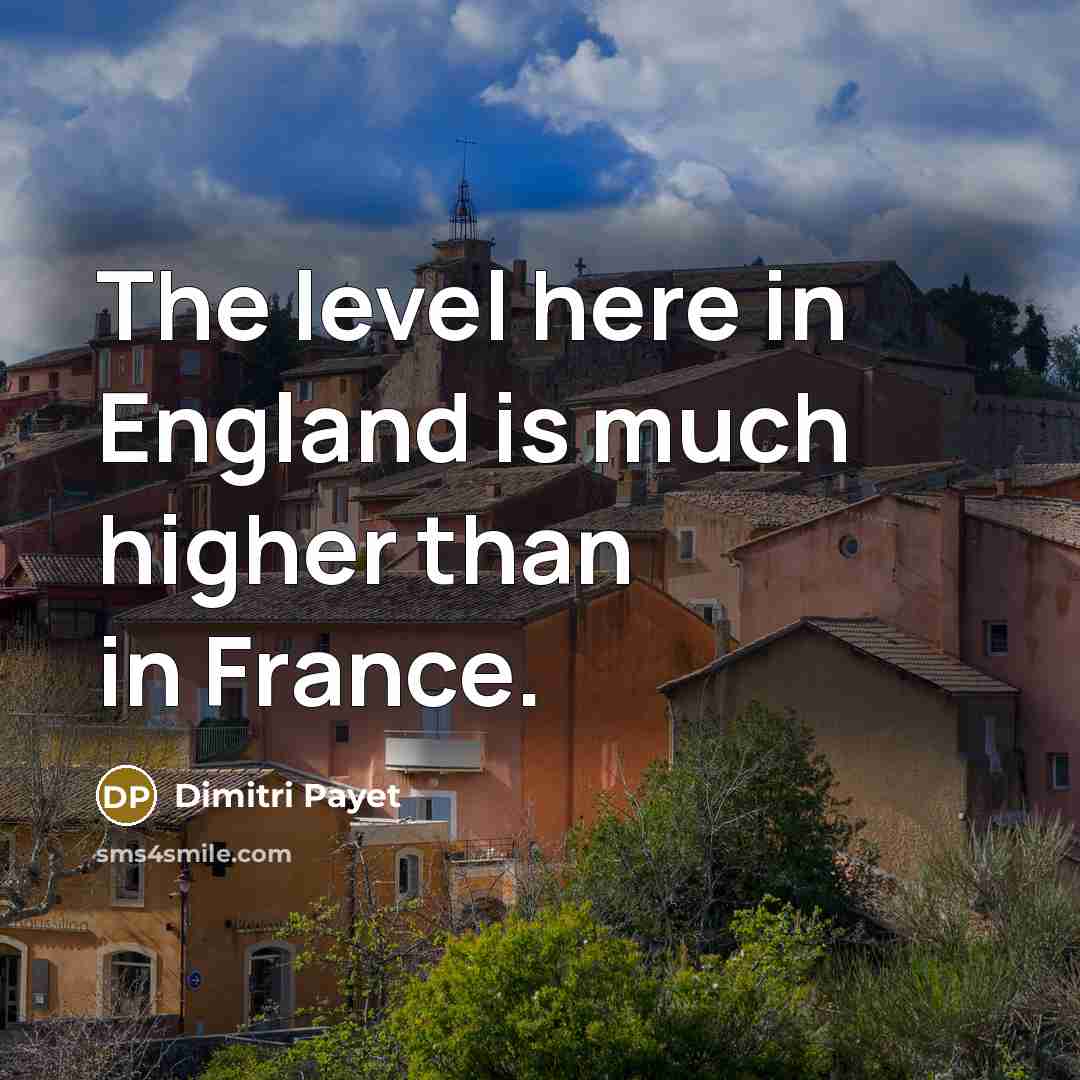 “The level here in England is much higher than in France.” quote by Dimitri Payet