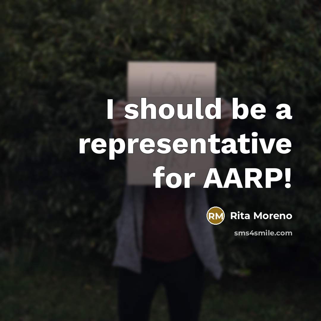 “I should be a representative for AARP!” quote by Rita Moreno