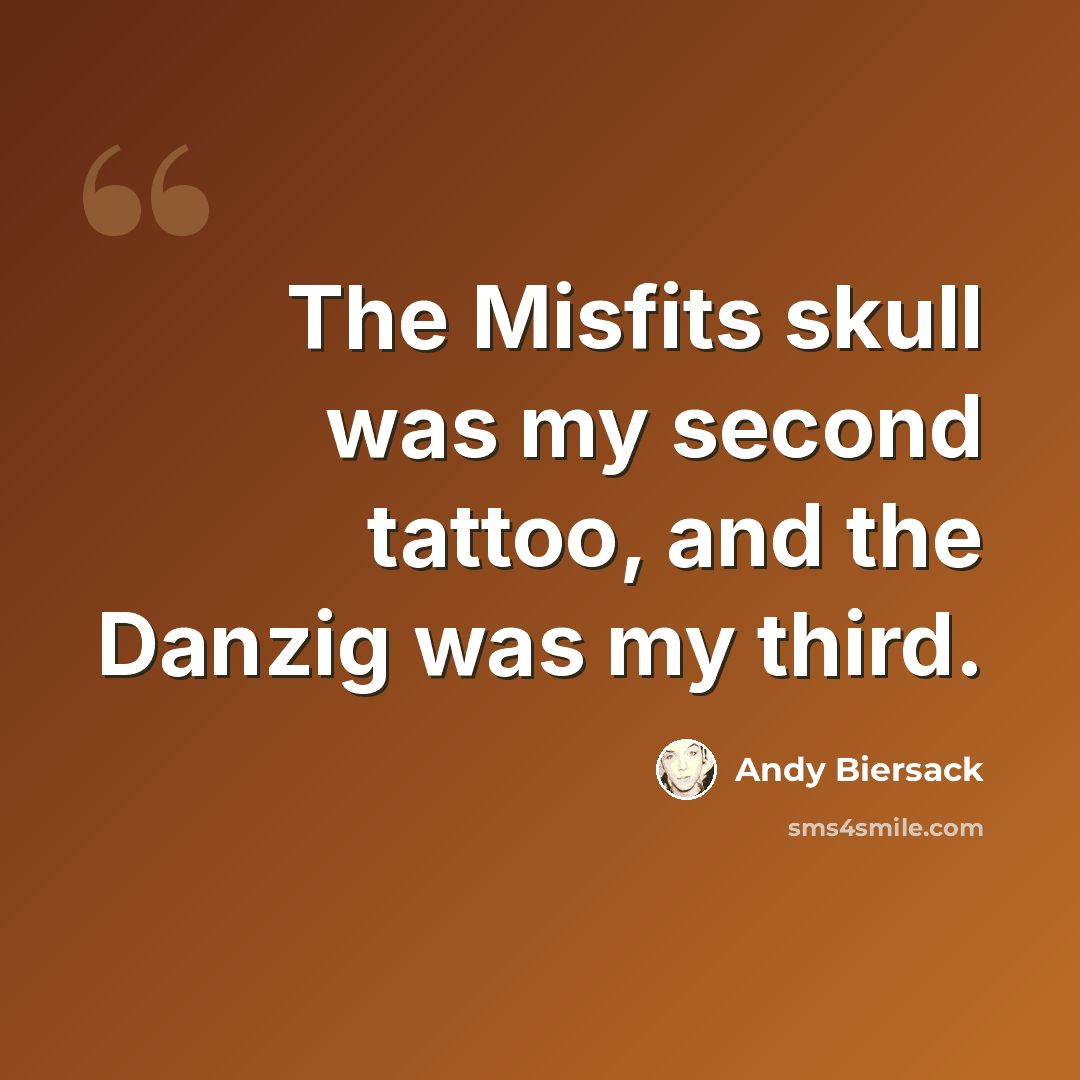 “The Misfits skull was my second tattoo, and the Danzig was my third.” quote by Andy Biersack