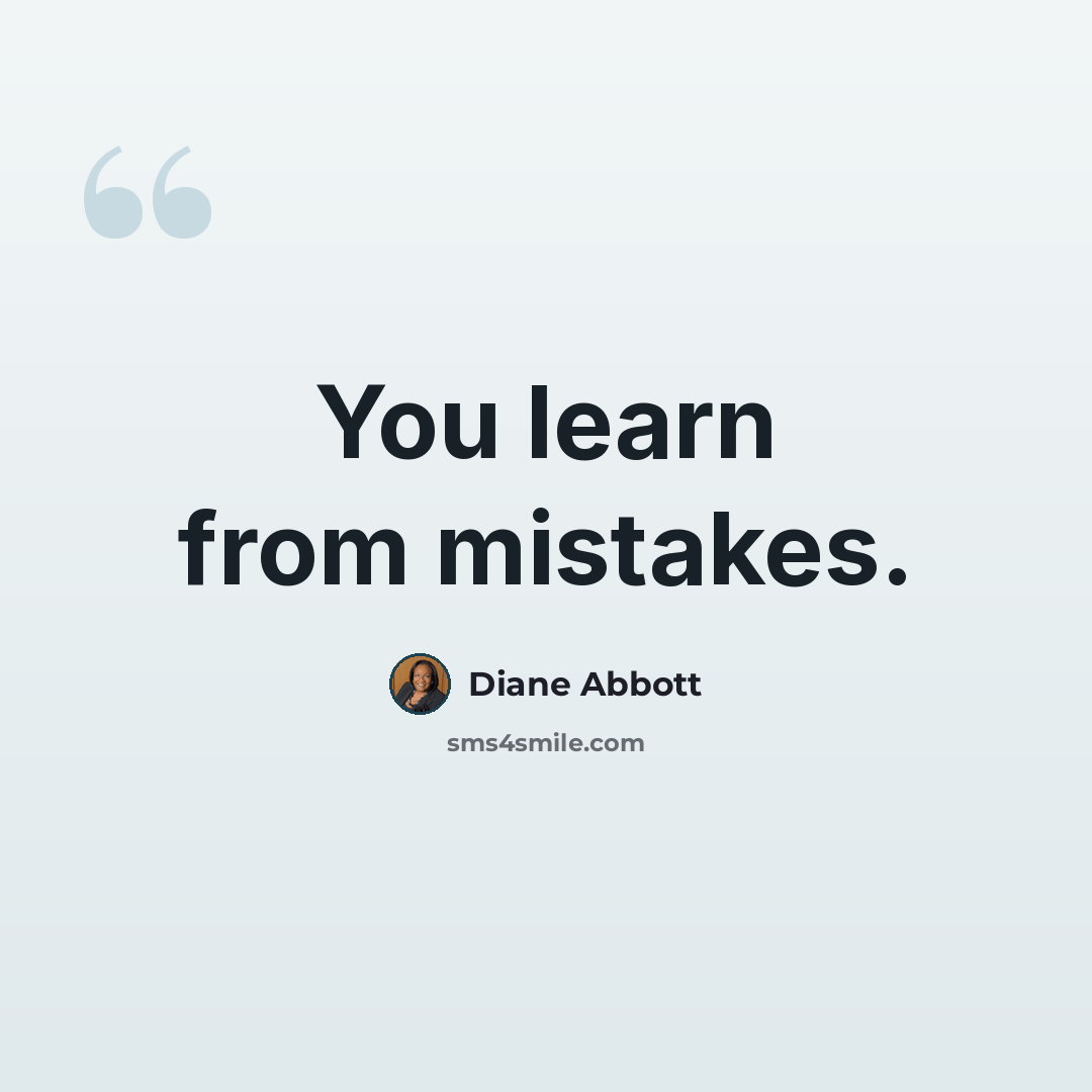 “You learn from mistakes.” quote by Diane Abbott