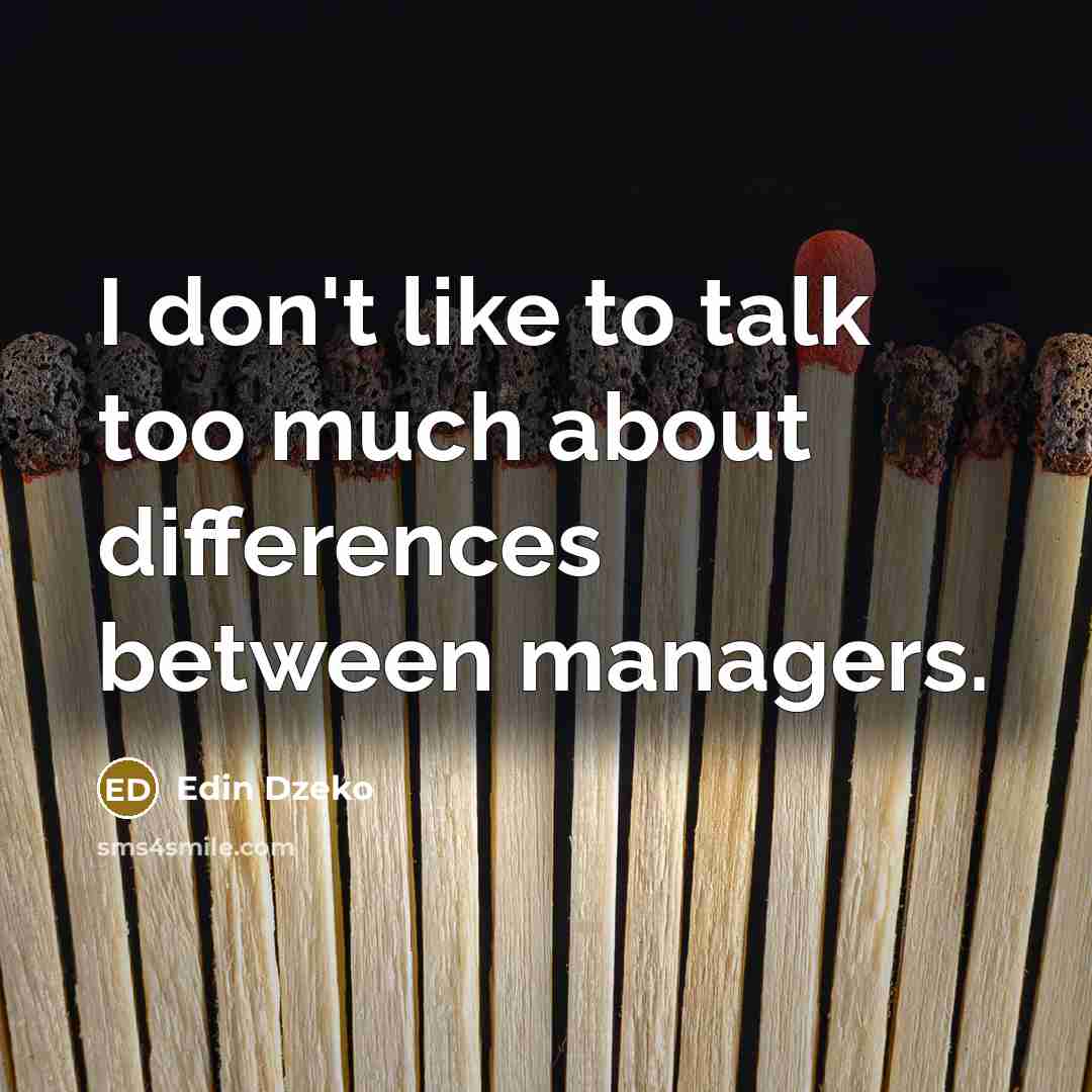 “I don't like to talk too much about differences between managers.” quote by Edin Dzeko