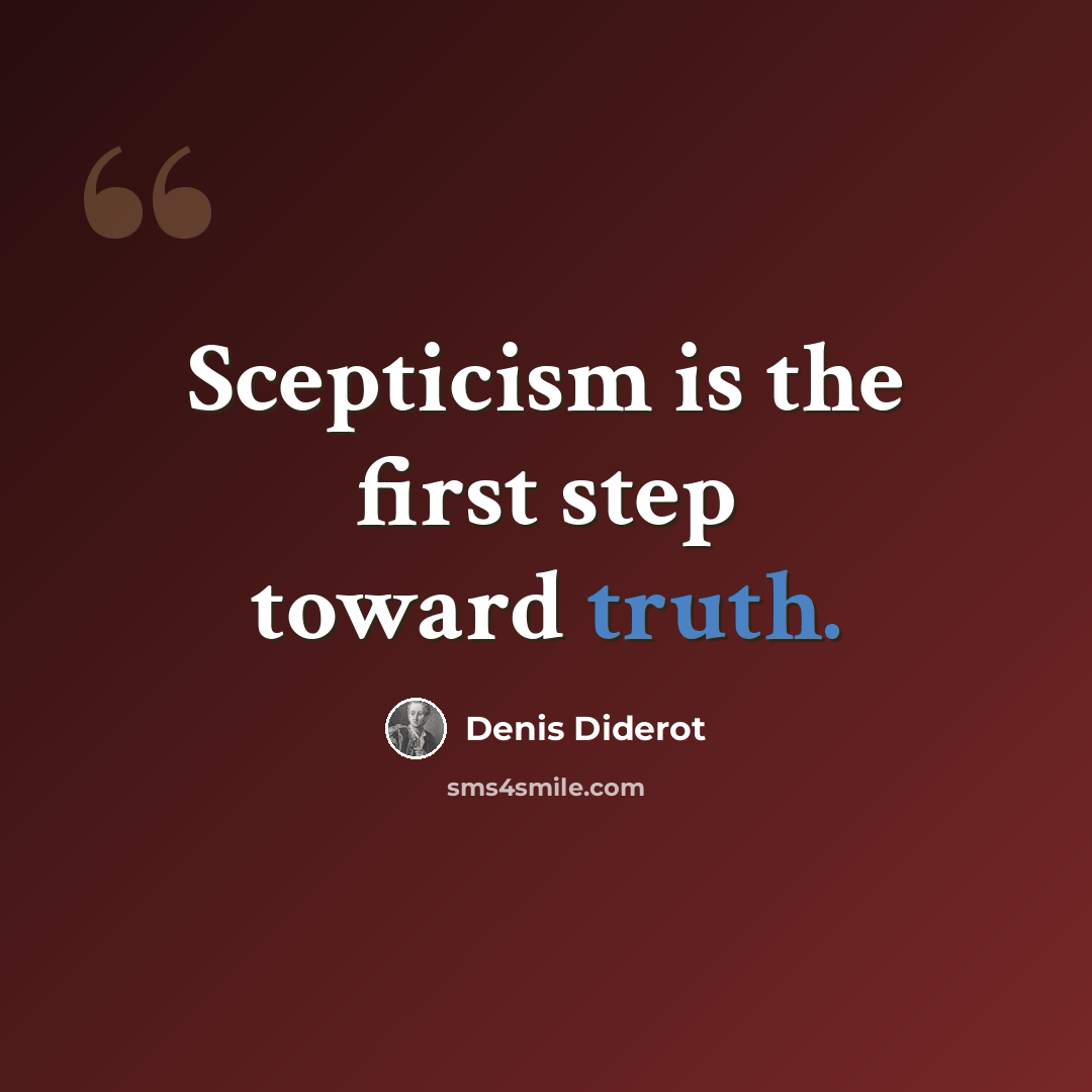 “Scepticism is the first step toward truth.” quote by Denis Diderot