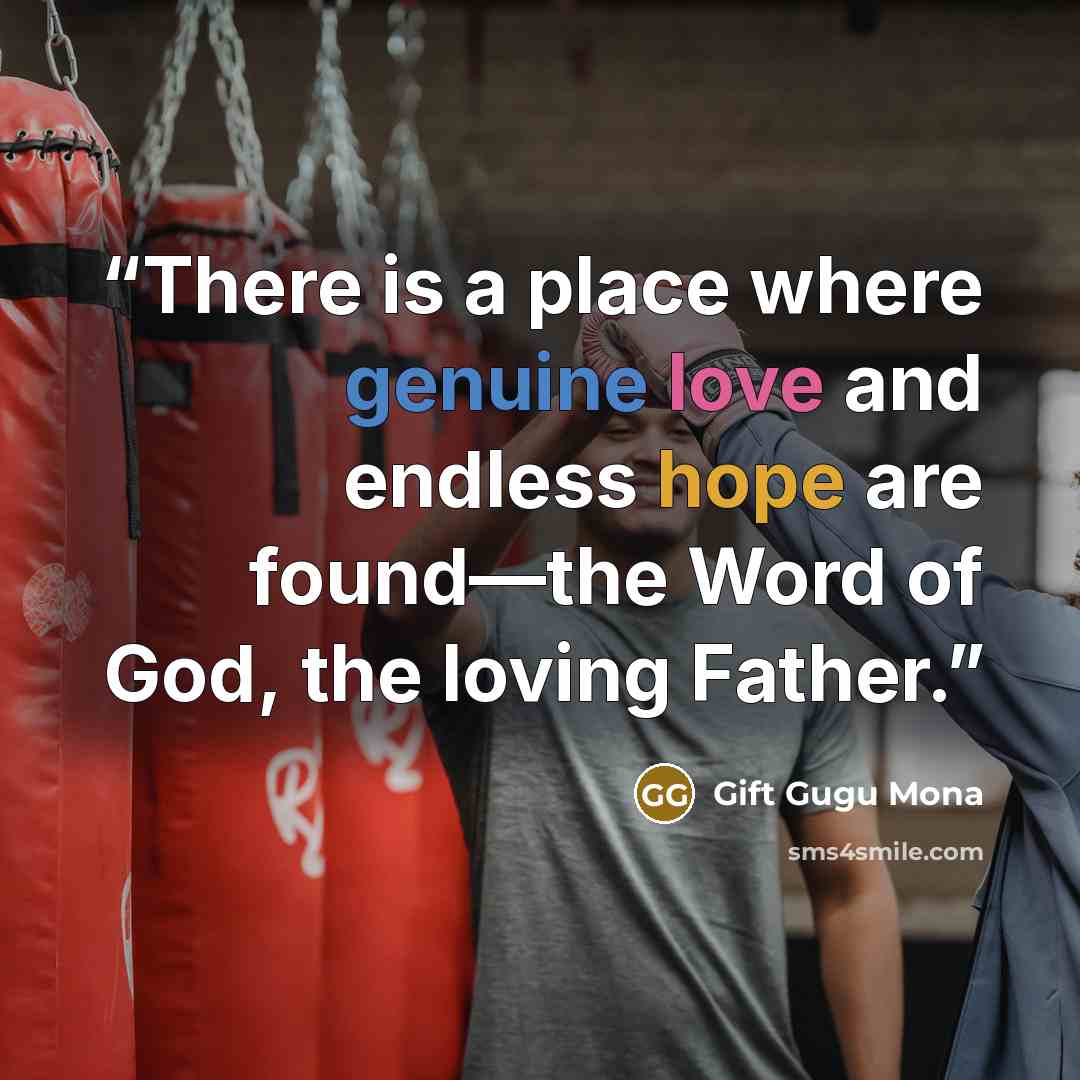 “There is a place where genuine love and endless hope are found—the Word of God, the loving Father.” quote by Gift Gugu Mona