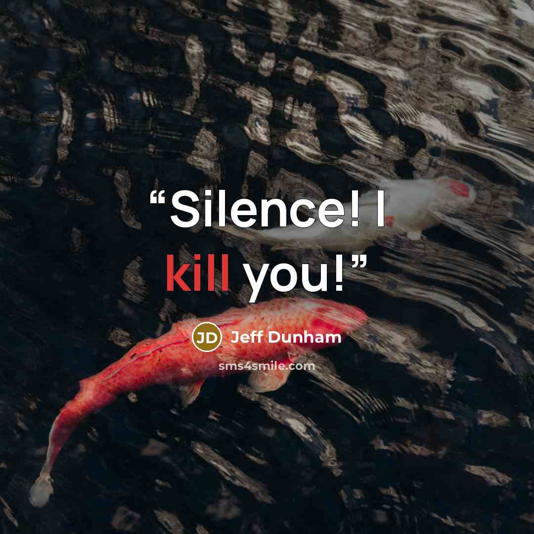 “Silence! I kill you!” quote by Jeff Dunham