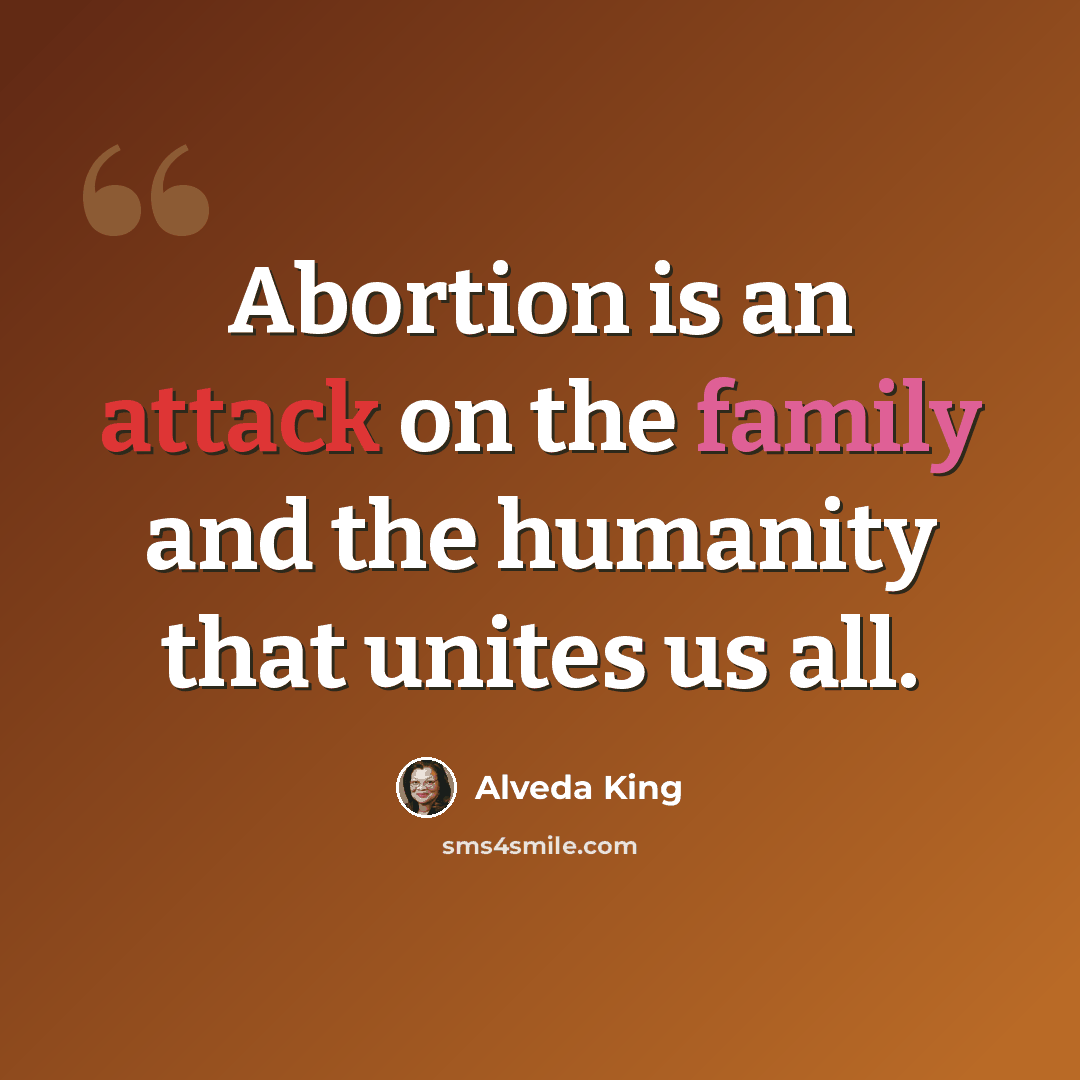 “Abortion is an attack on the family and the humanity that unites us all.” quote by Alveda King