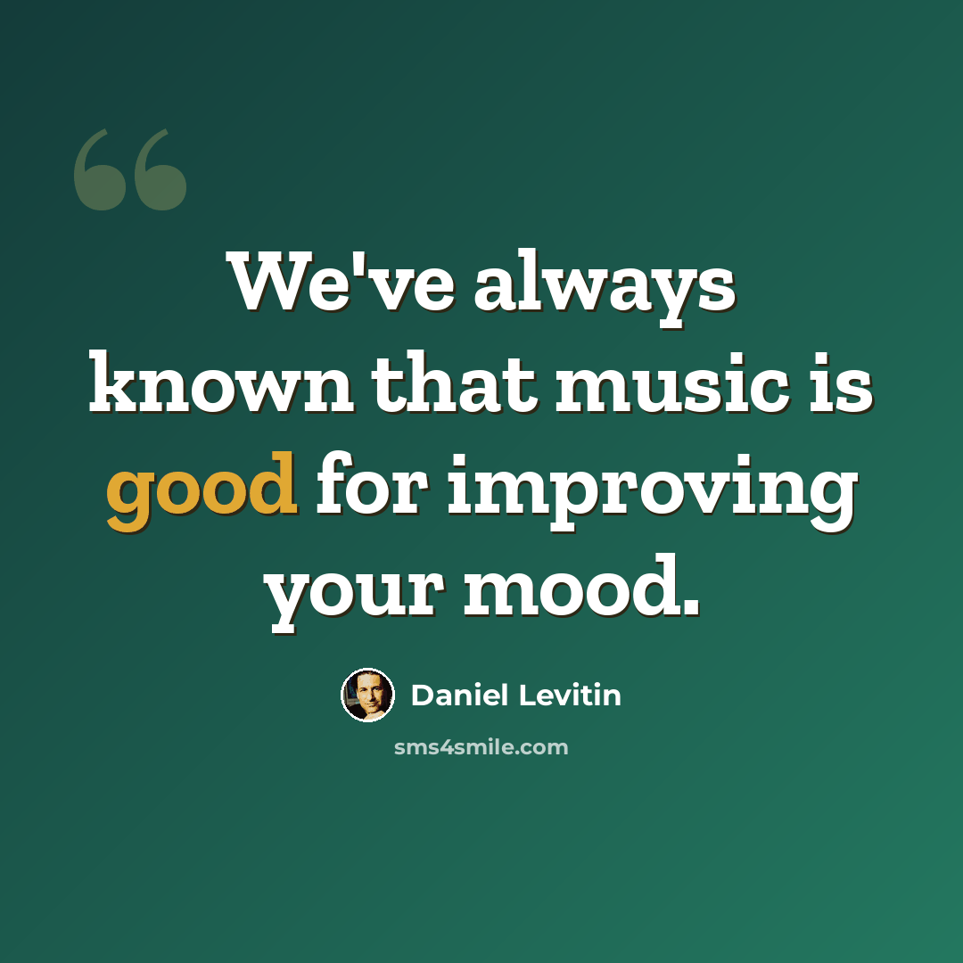 “We've always known that music is good for improving your mood.” quote by Daniel Levitin