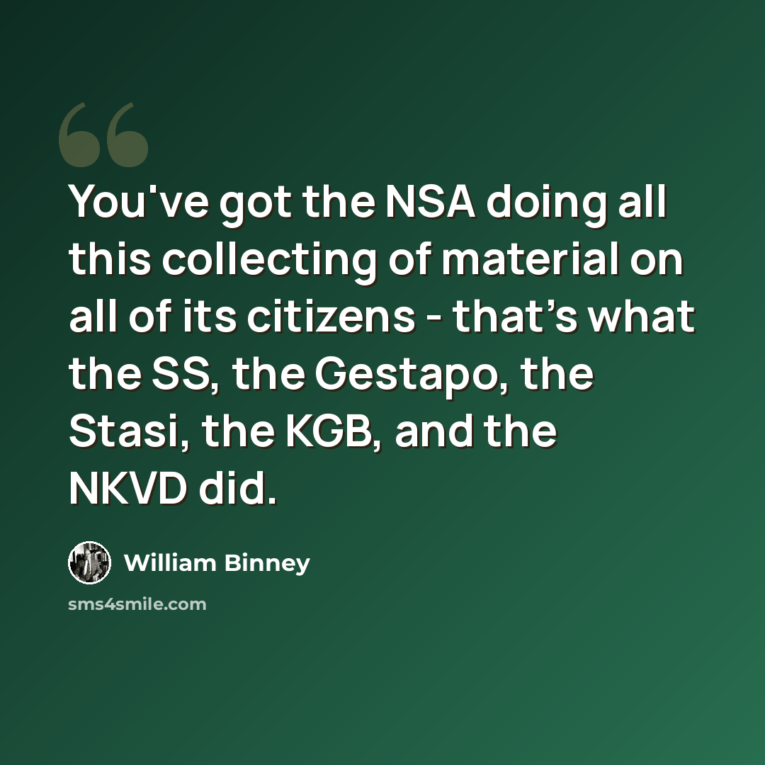 “You've got the NSA doing all this collecting of material on all of its citizens - that's what the SS, the Gestapo, the Stasi, the KGB, and the NKVD did.” quote by William Binney