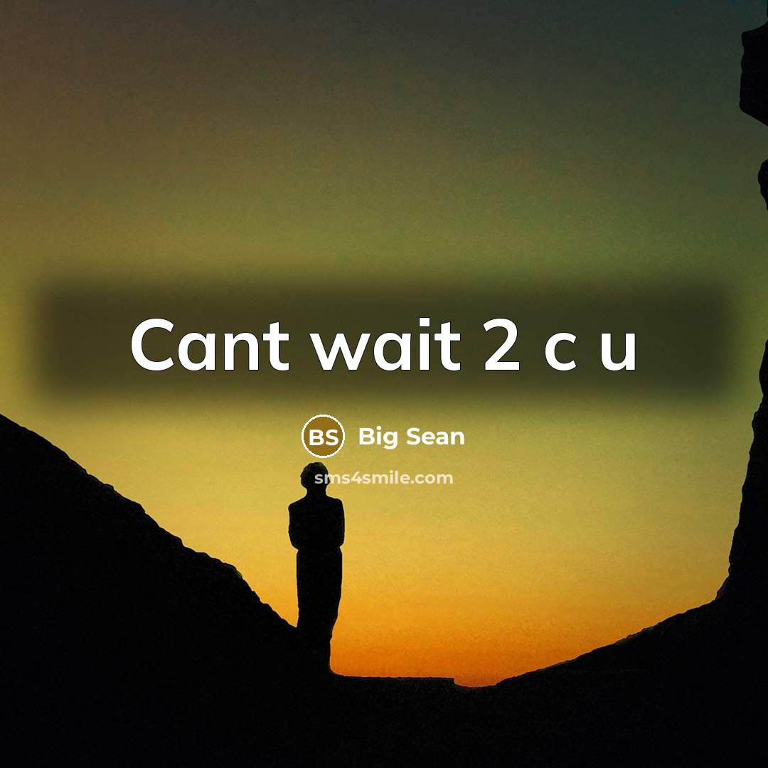 “Cant wait 2 c u” quote by Big Sean