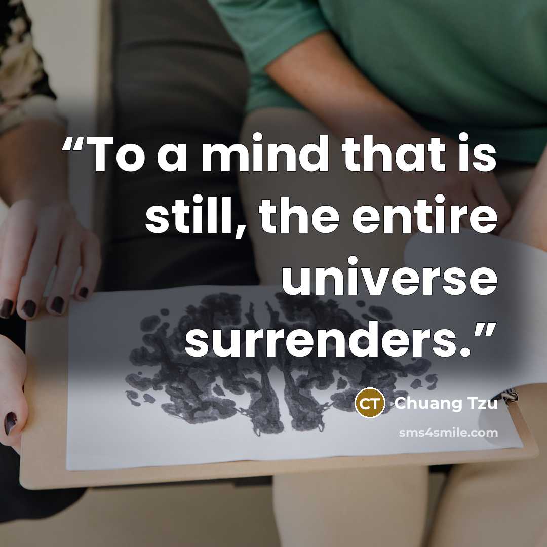 “To a mind that is still, the entire universe surrenders.” quote by Chuang Tzu