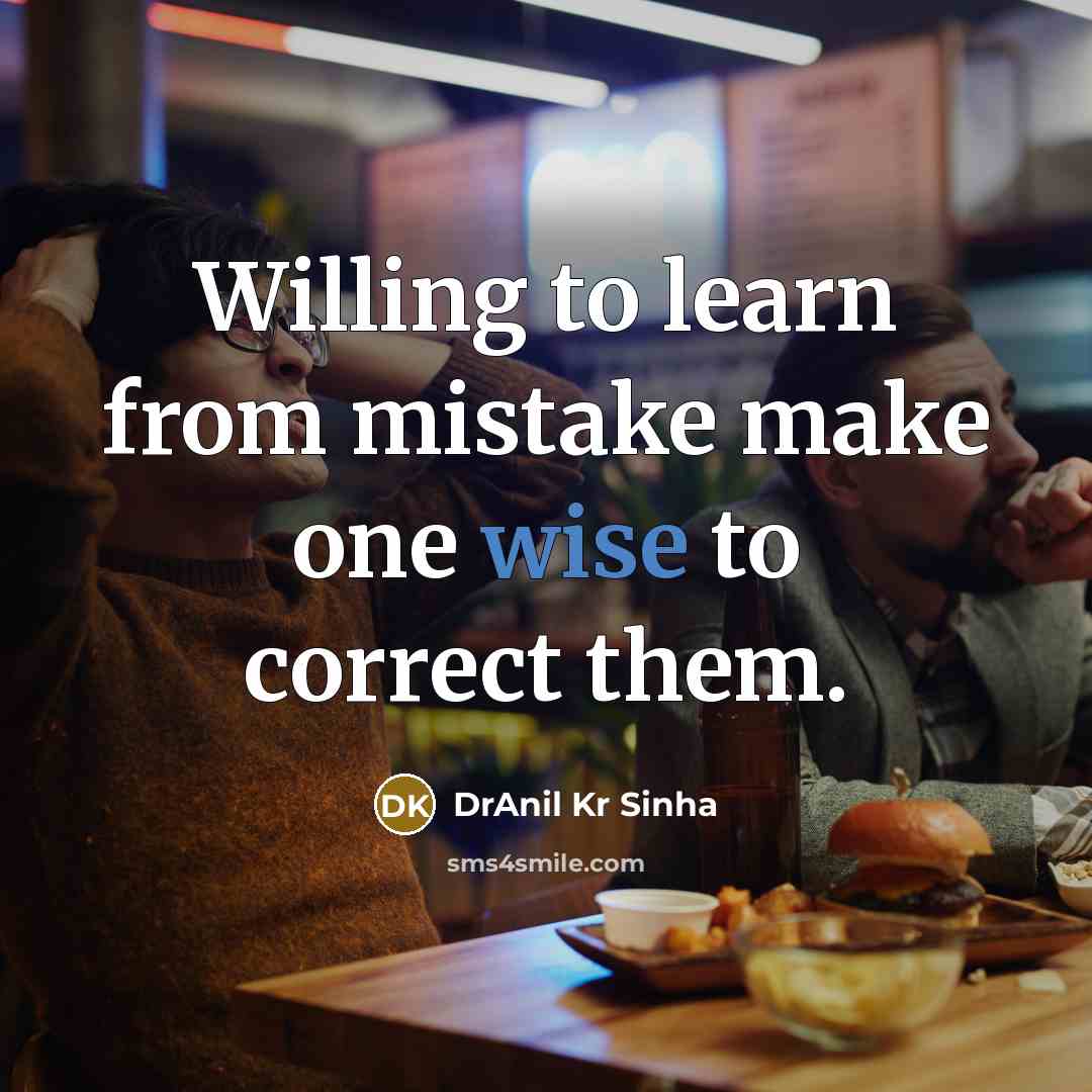 “Willing to learn from mistake make one wise to correct them.” quote by DrAnil Kr Sinha