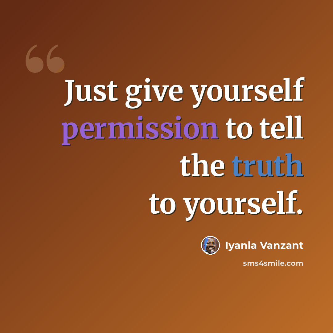 “Just give yourself permission to tell the truth to yourself.” quote by Iyanla Vanzant