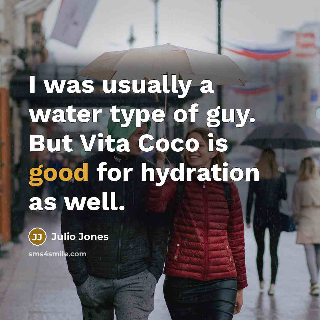 “I was usually a water type of guy. But Vita Coco is good for hydration as well.” quote by Julio Jones
