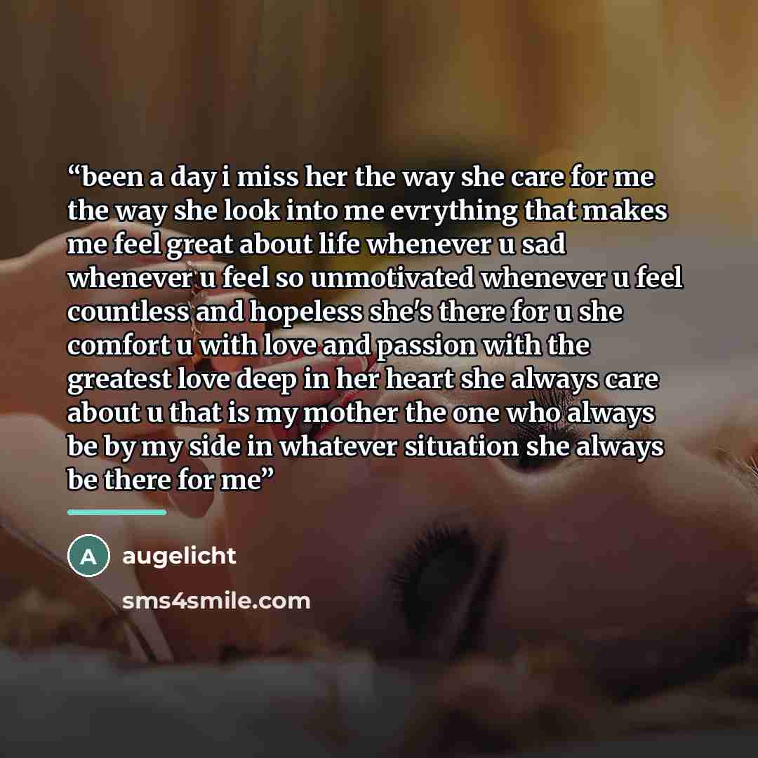 “been a day i miss her the way she care for me the way she look into me evrything that makes me feel great about life whenever u sad whenever u feel so unmotivated whenever u feel countless and hopeless she's there for u she comfort u with love and passion with the greatest love deep in her heart…” quote by augelicht