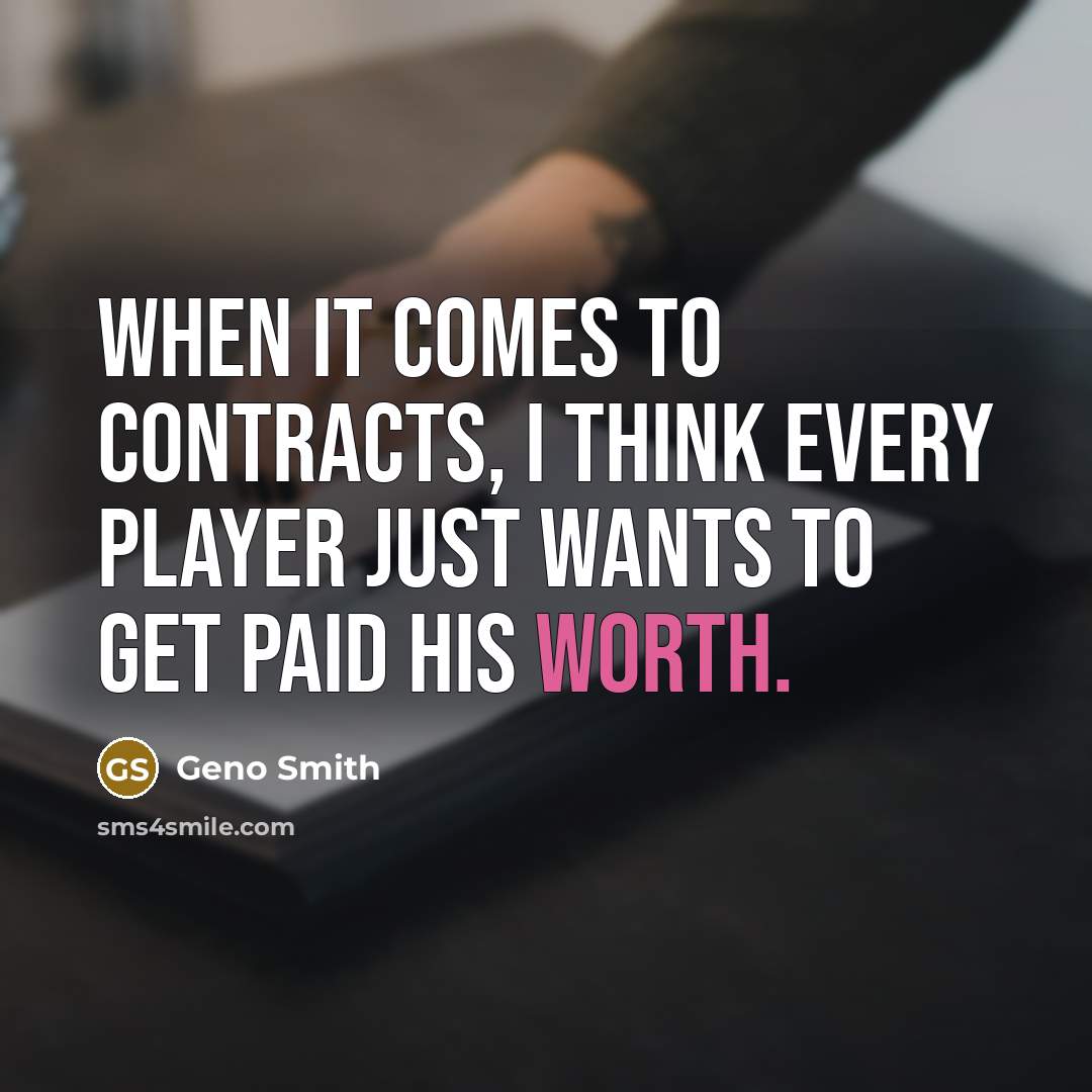 “When it comes to contracts, I think every player just wants to get paid his worth.” quote by Geno Smith