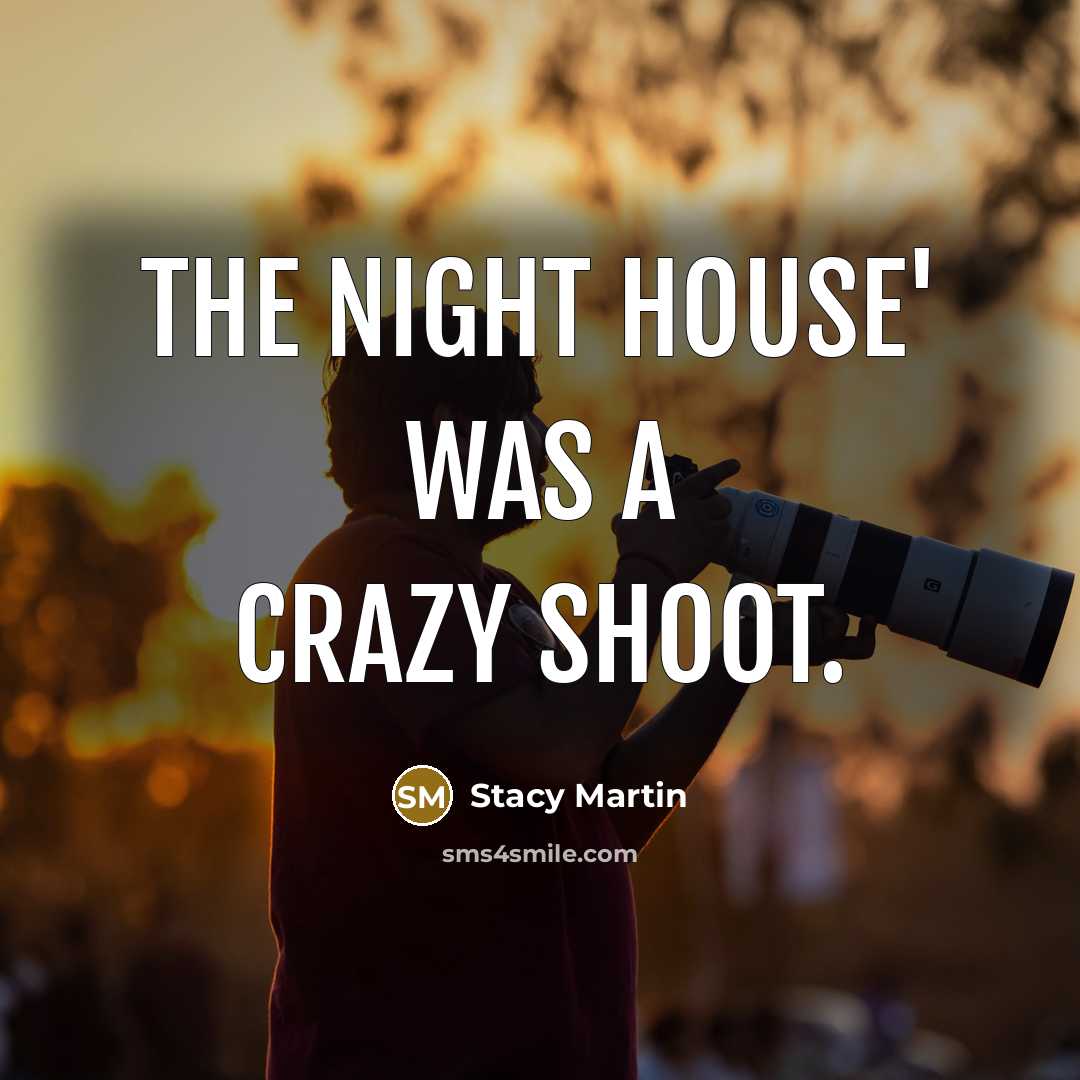 “The Night House' was a crazy shoot.” quote by Stacy Martin