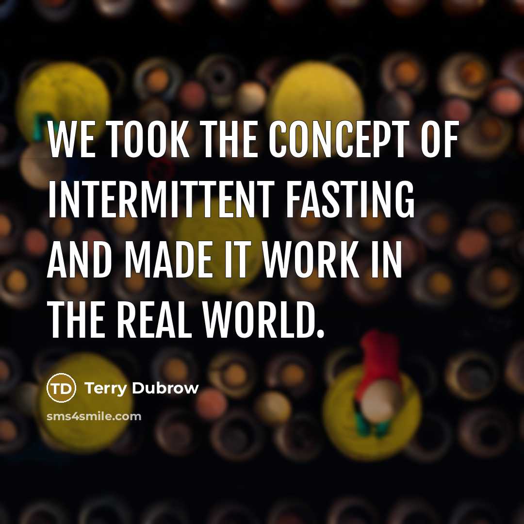 “We took the concept of intermittent fasting and made it work in the real world.” quote by Terry Dubrow