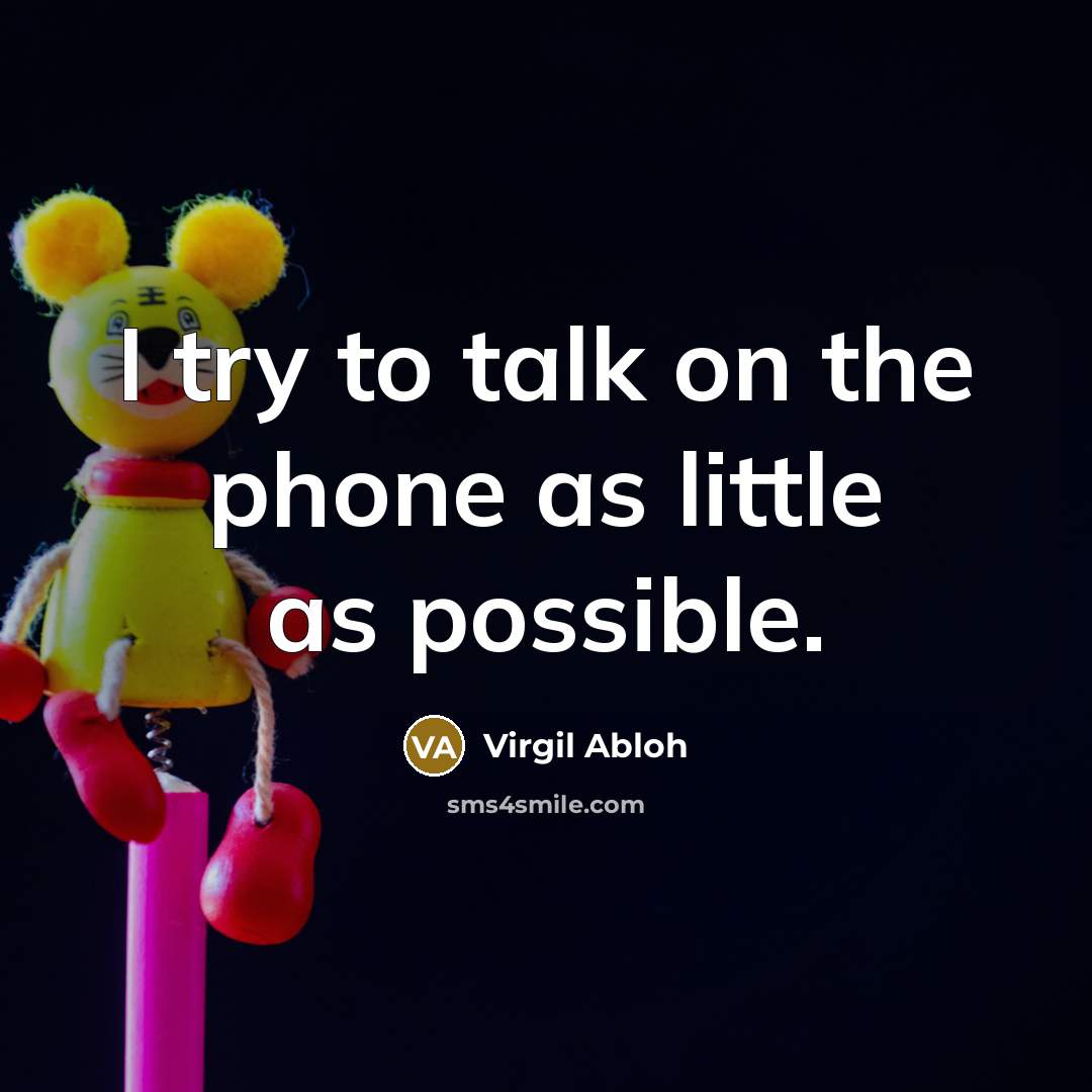 “I try to talk on the phone as little as possible.” quote by Virgil Abloh
