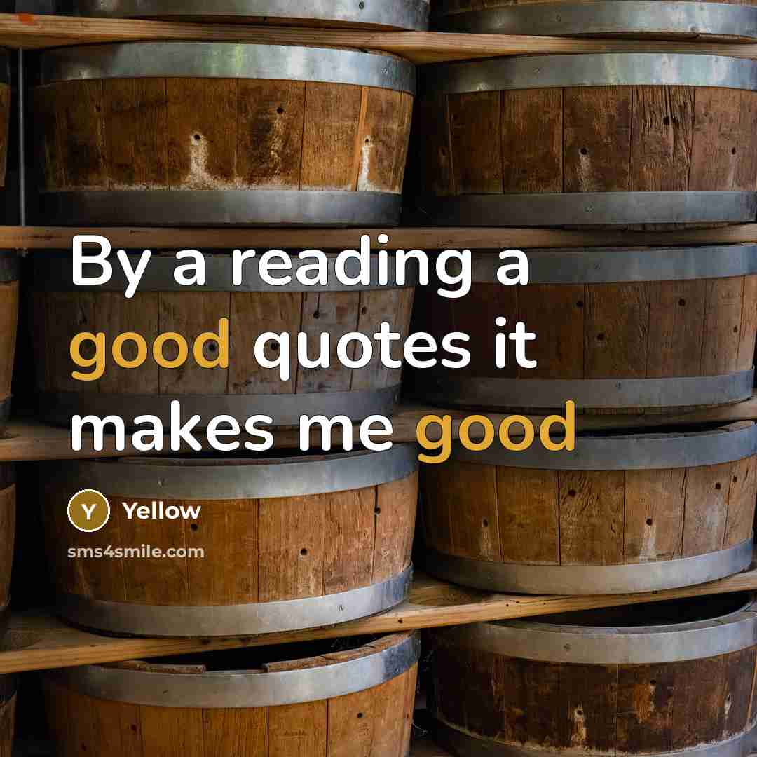“By a reading a good quotes it makes me good” quote by Yellow