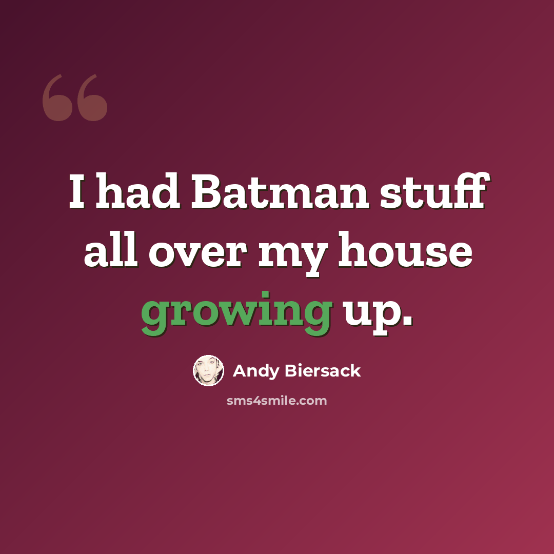 “I had Batman stuff all over my house growing up.” quote by Andy Biersack