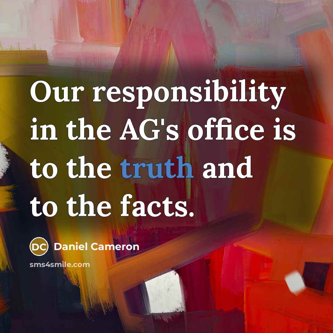 “Our responsibility in the AG's office is to the truth and to the facts.” quote by Daniel Cameron