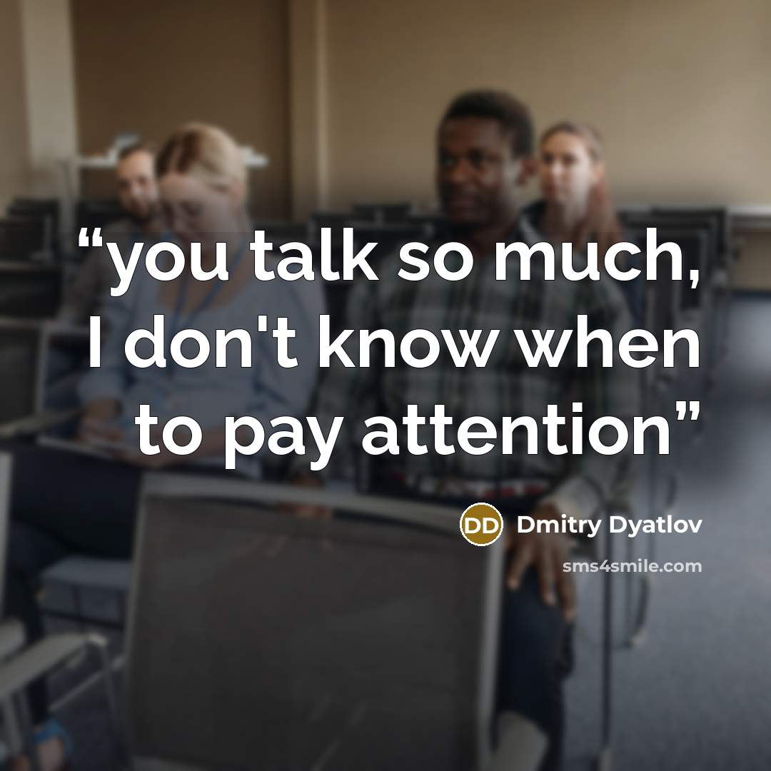 “you talk so much, I don't know when to pay attention” quote by Dmitry Dyatlov
