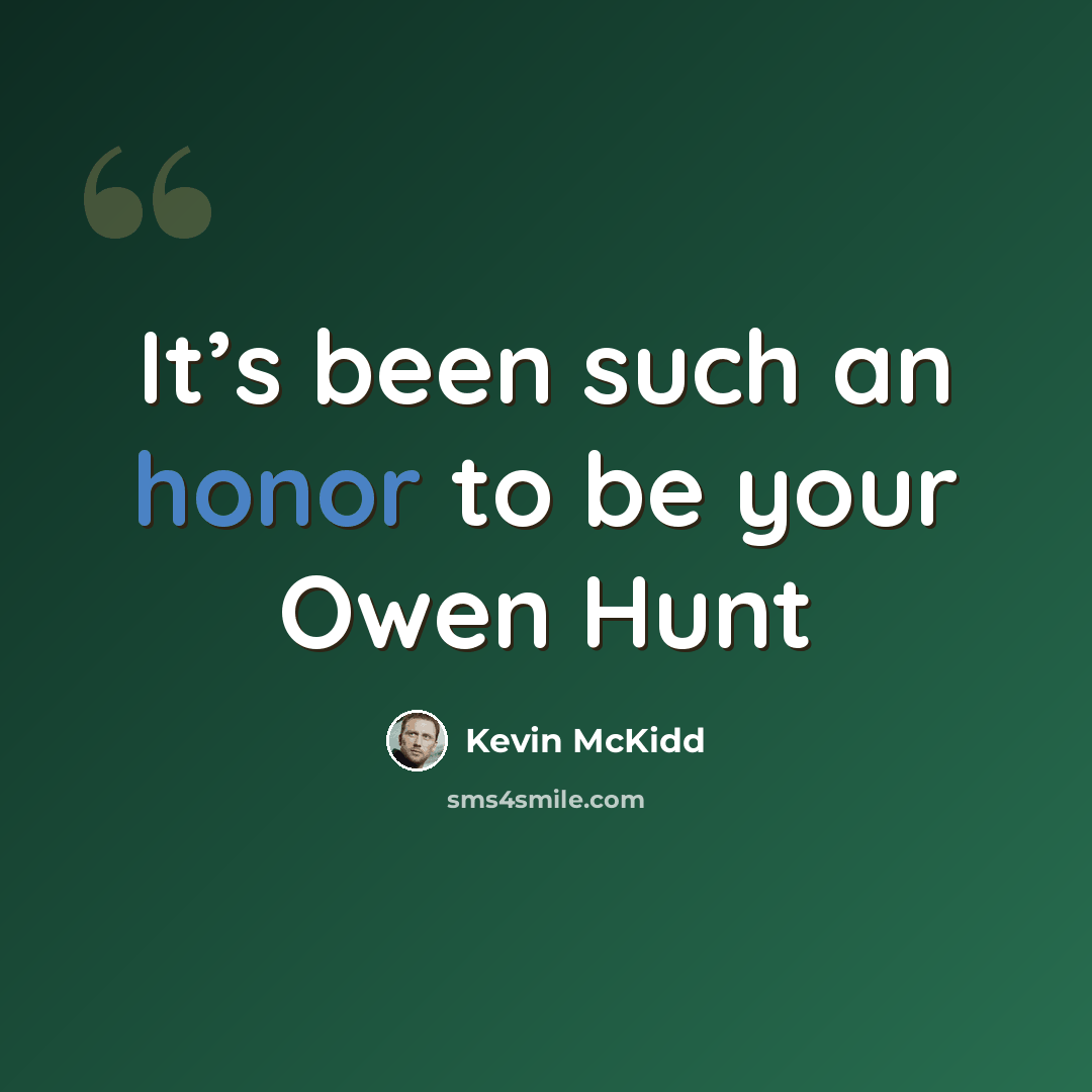“It’s been such an honor to be your Owen Hunt” quote by Kevin McKidd