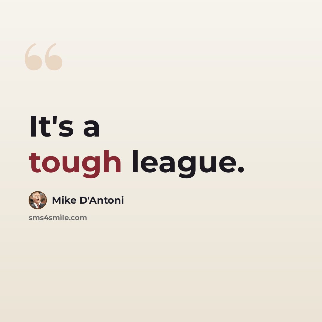 “It's a tough league.” quote by Mike D'Antoni