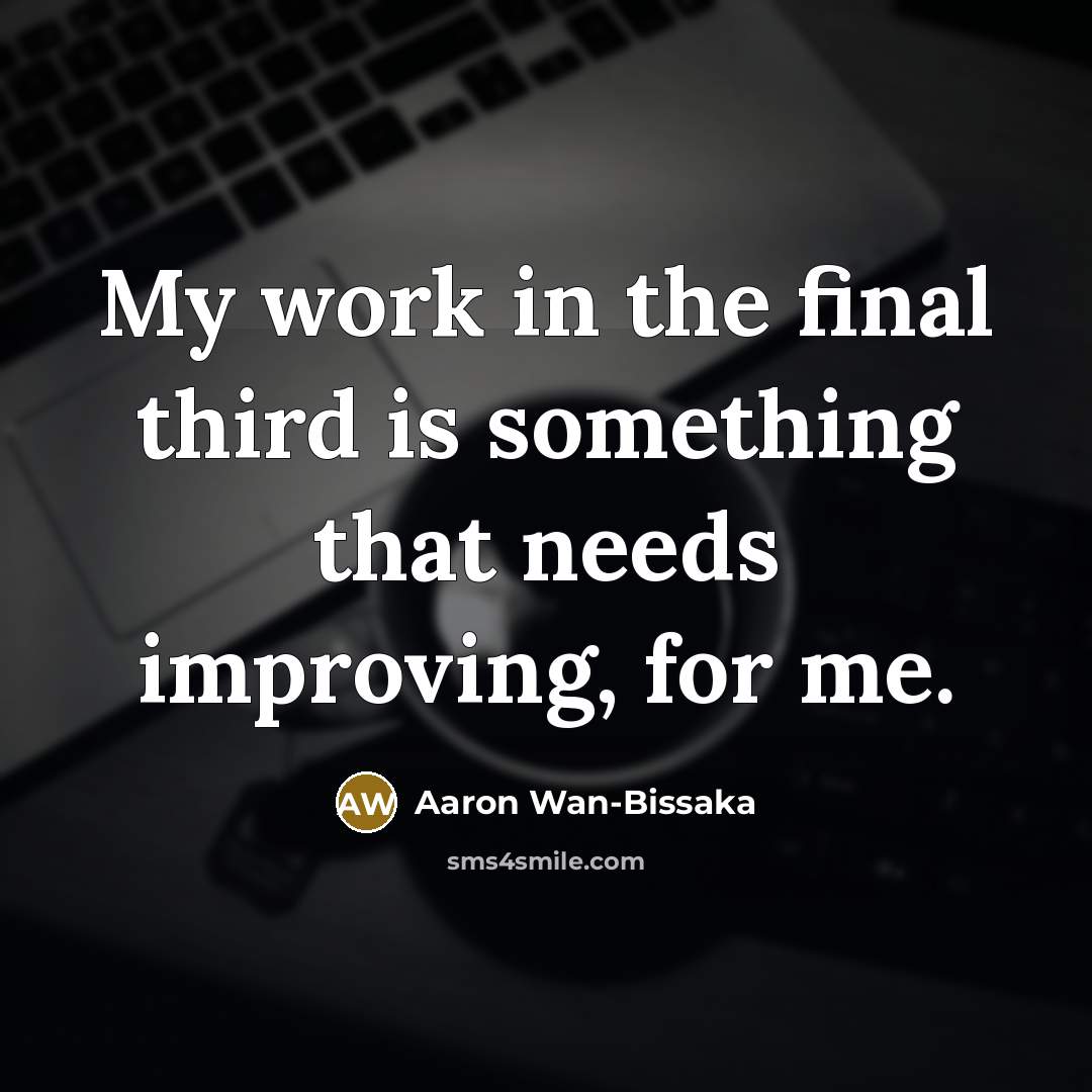 “My work in the final third is something that needs improving, for me.” quote by Aaron Wan-Bissaka