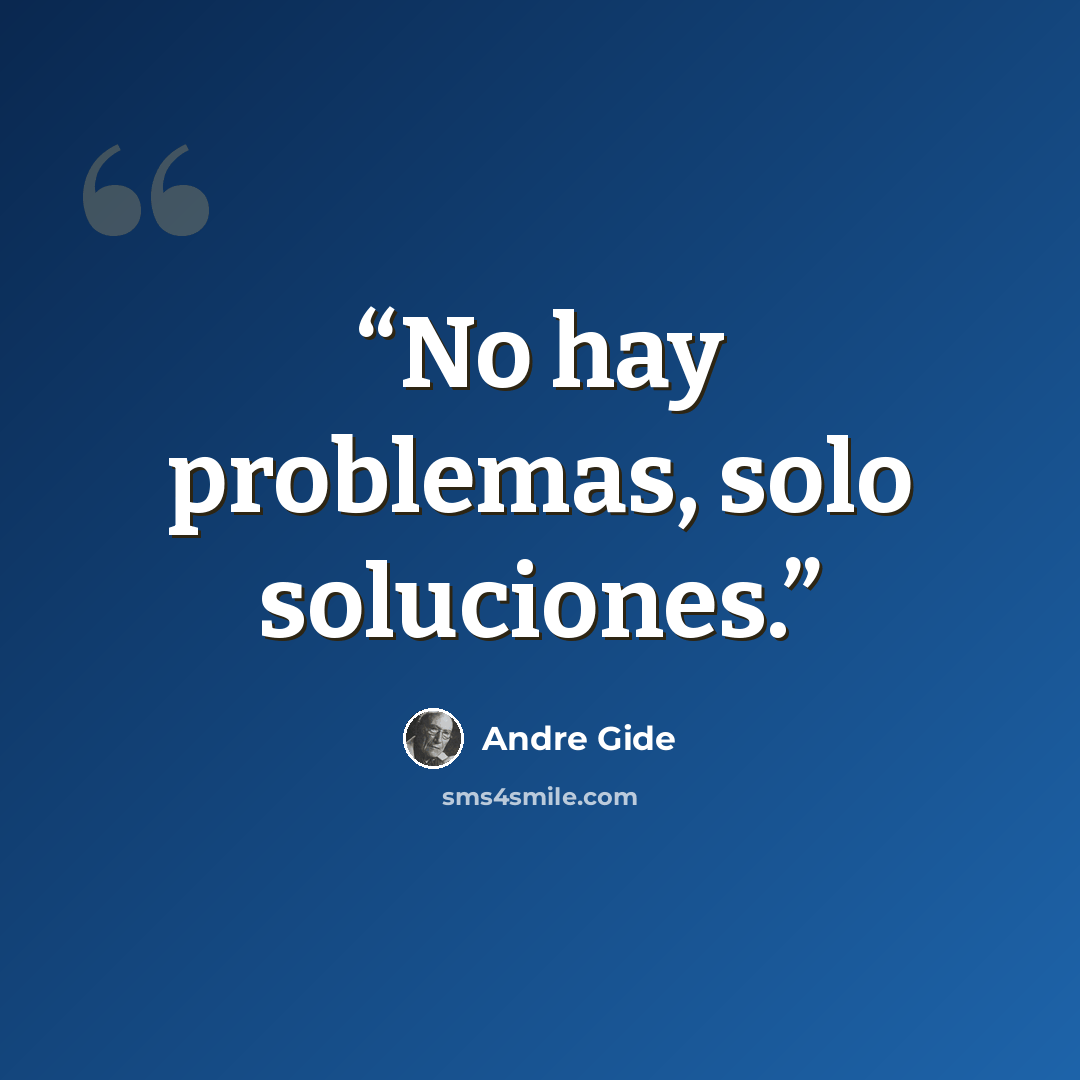 “No hay problemas, solo soluciones.” quote by Andre Gide