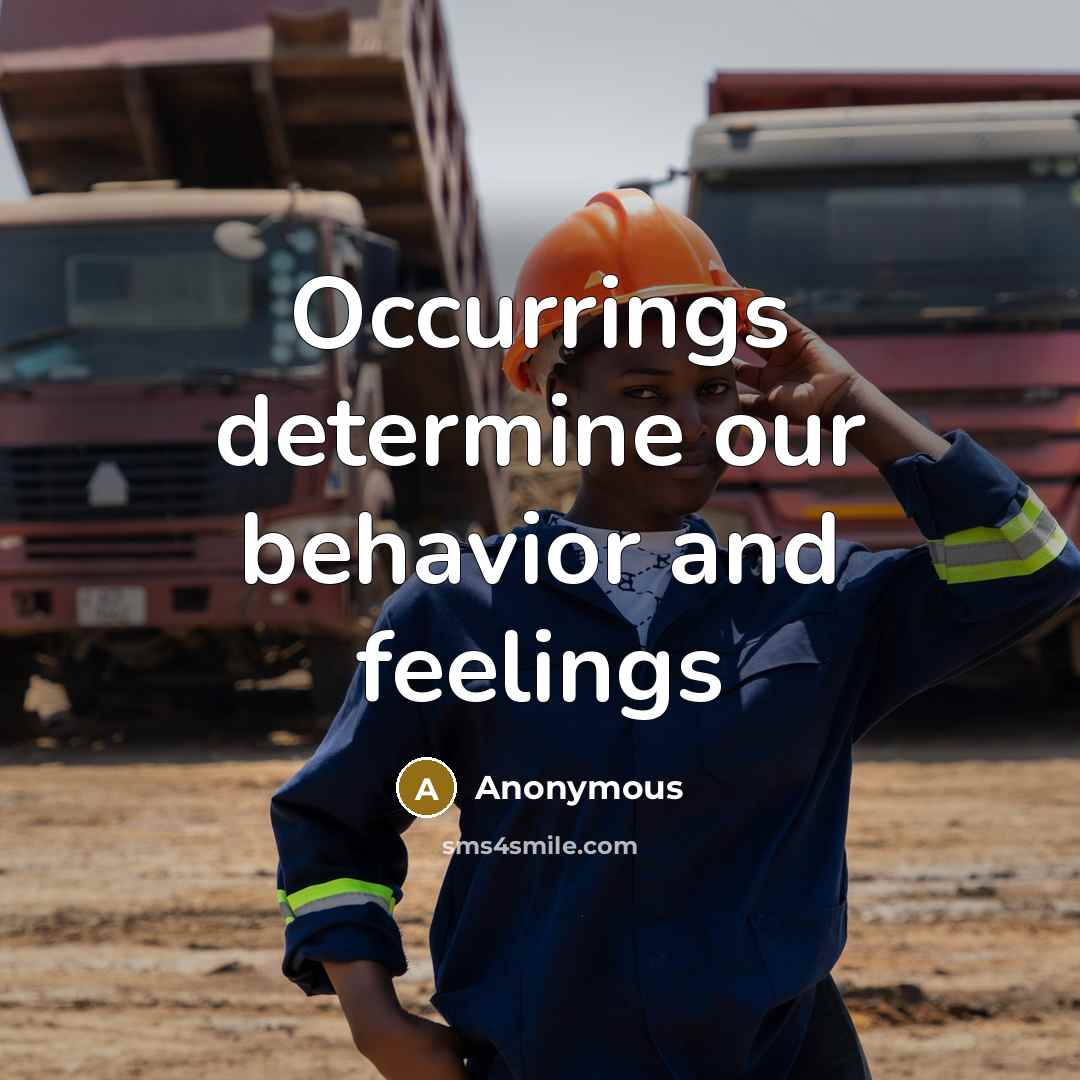 “Occurrings determine our behavior and feelings” quote by Anonymous