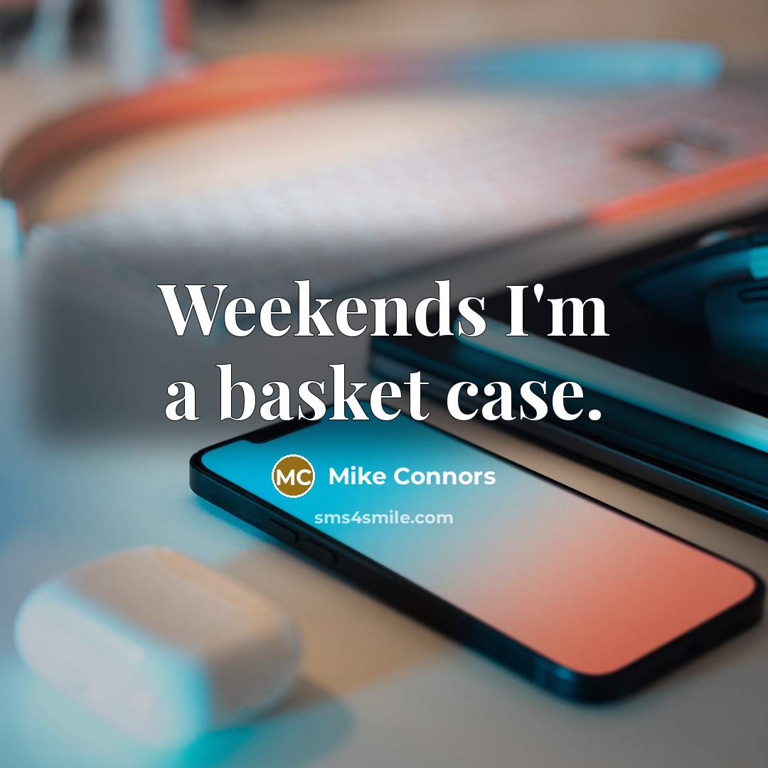“Weekends I'm a basket case.” quote by Mike Connors
