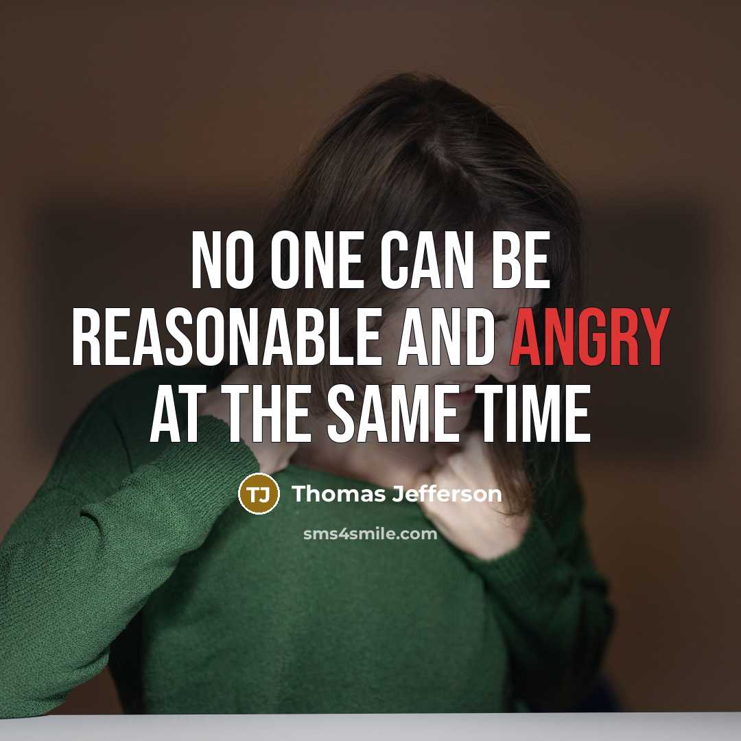 “No one can be reasonable and angry at the same time” quote by Thomas Jefferson