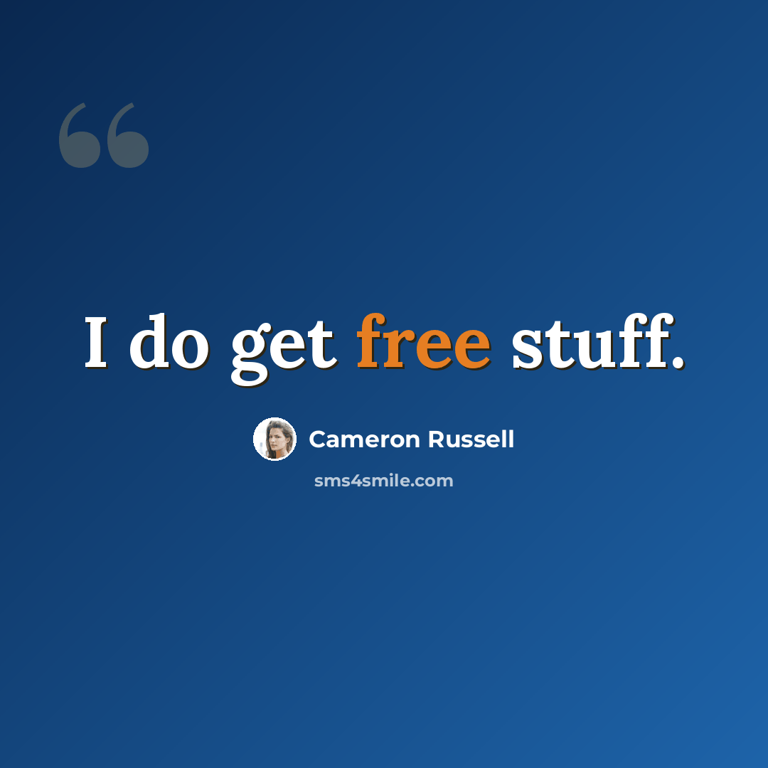 “I do get free stuff.” quote by Cameron Russell