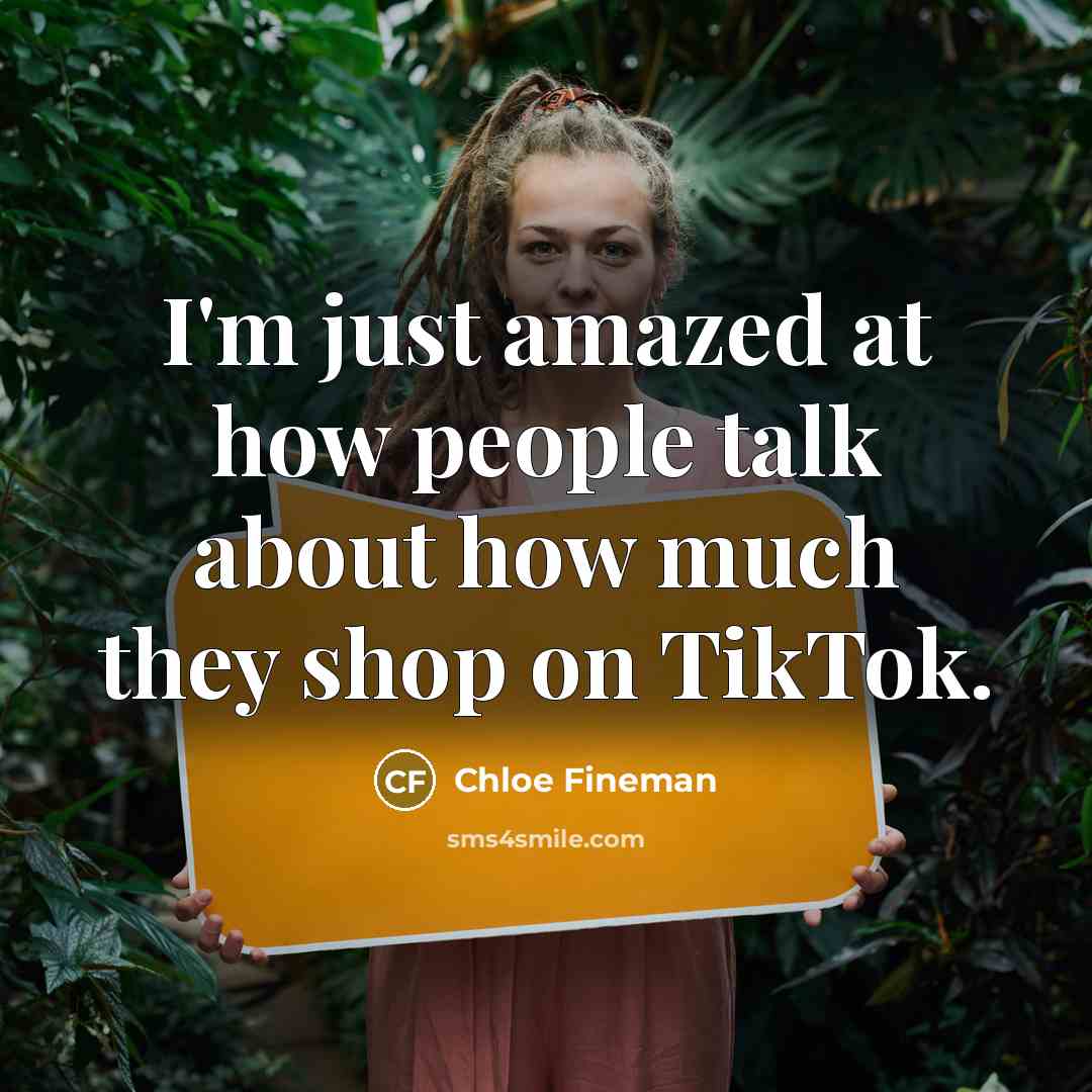 “I'm just amazed at how people talk about how much they shop on TikTok.” quote by Chloe Fineman
