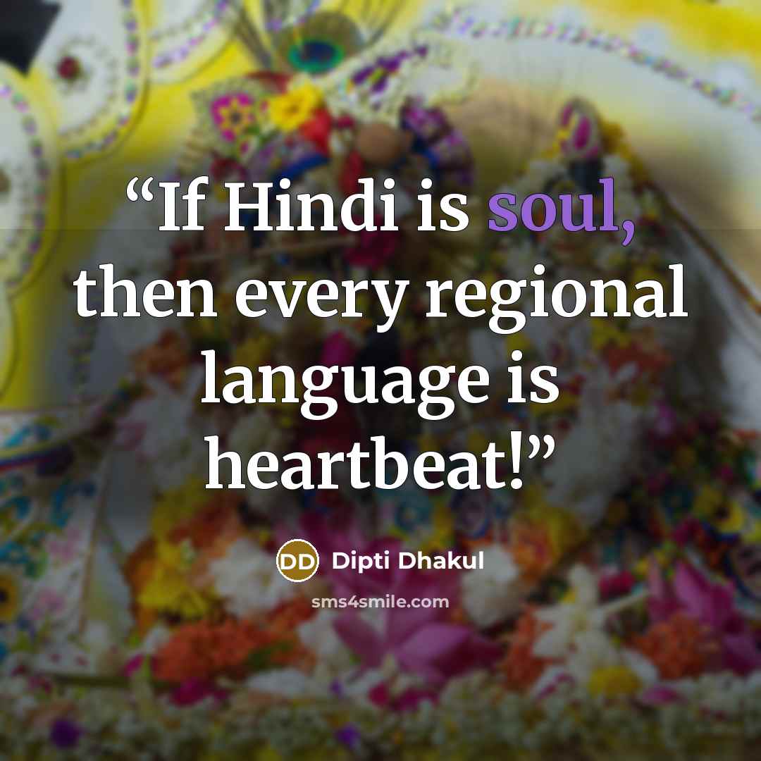 “If Hindi is soul, then every regional language is heartbeat!” quote by Dipti Dhakul
