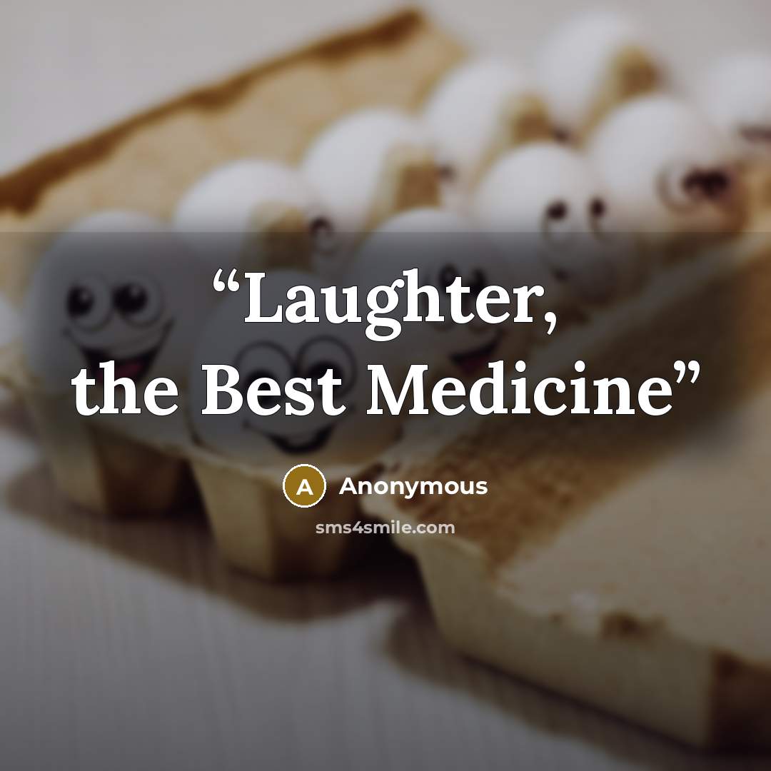 “Laughter, the Best Medicine” quote by Anonymous