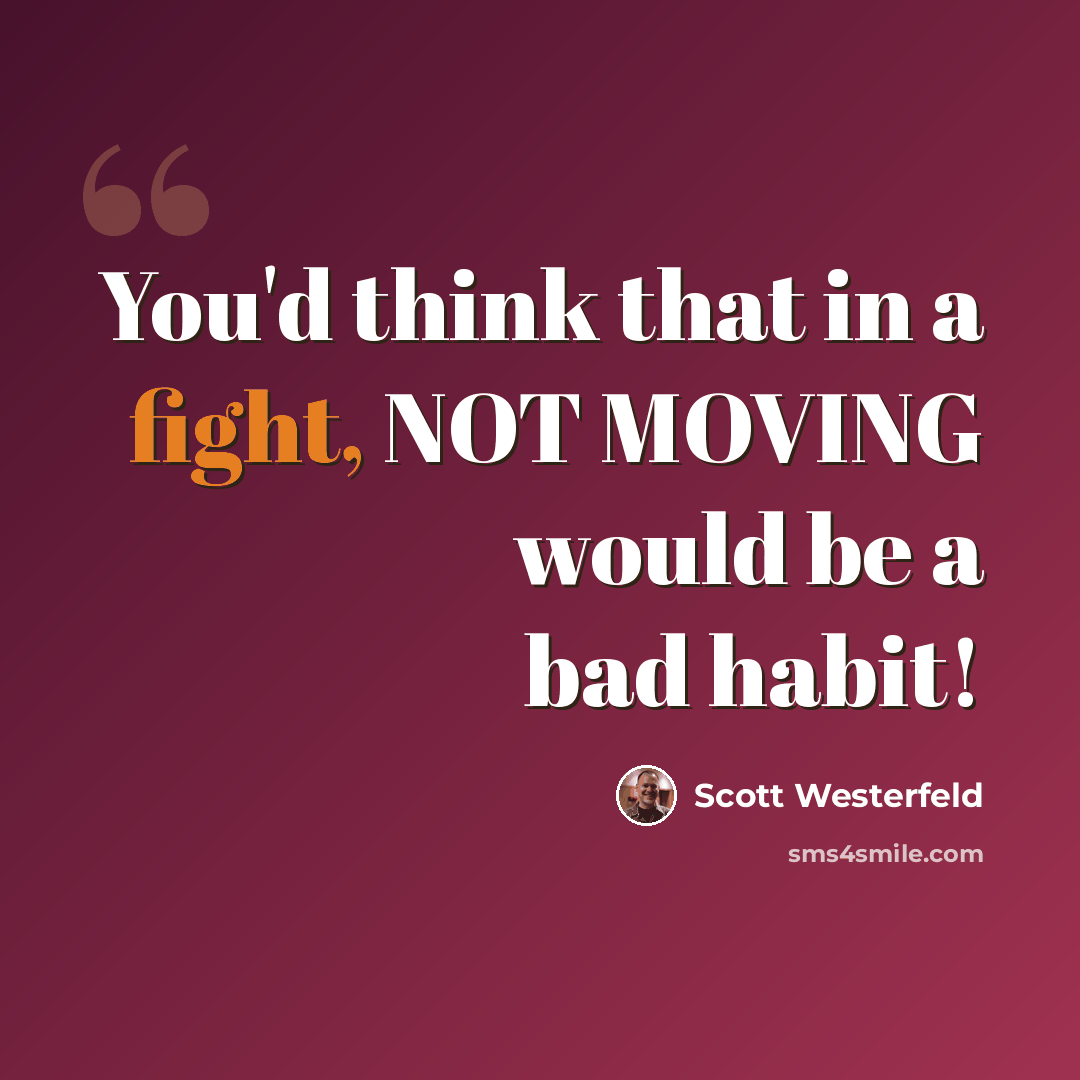 “You'd think that in a fight, NOT MOVING would be a bad habit!” quote by Scott Westerfeld