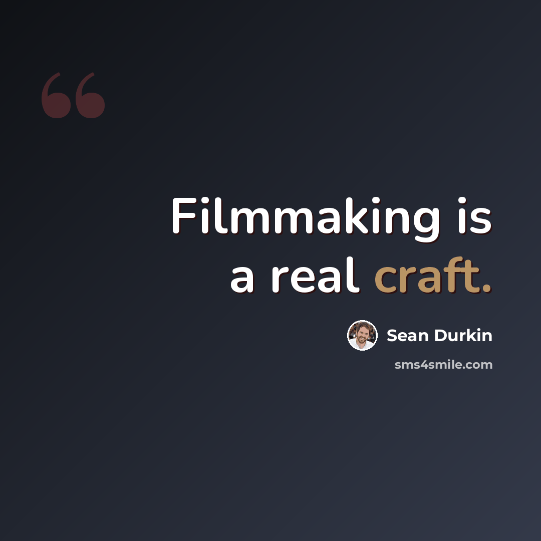 “Filmmaking is a real craft.” quote by Sean Durkin