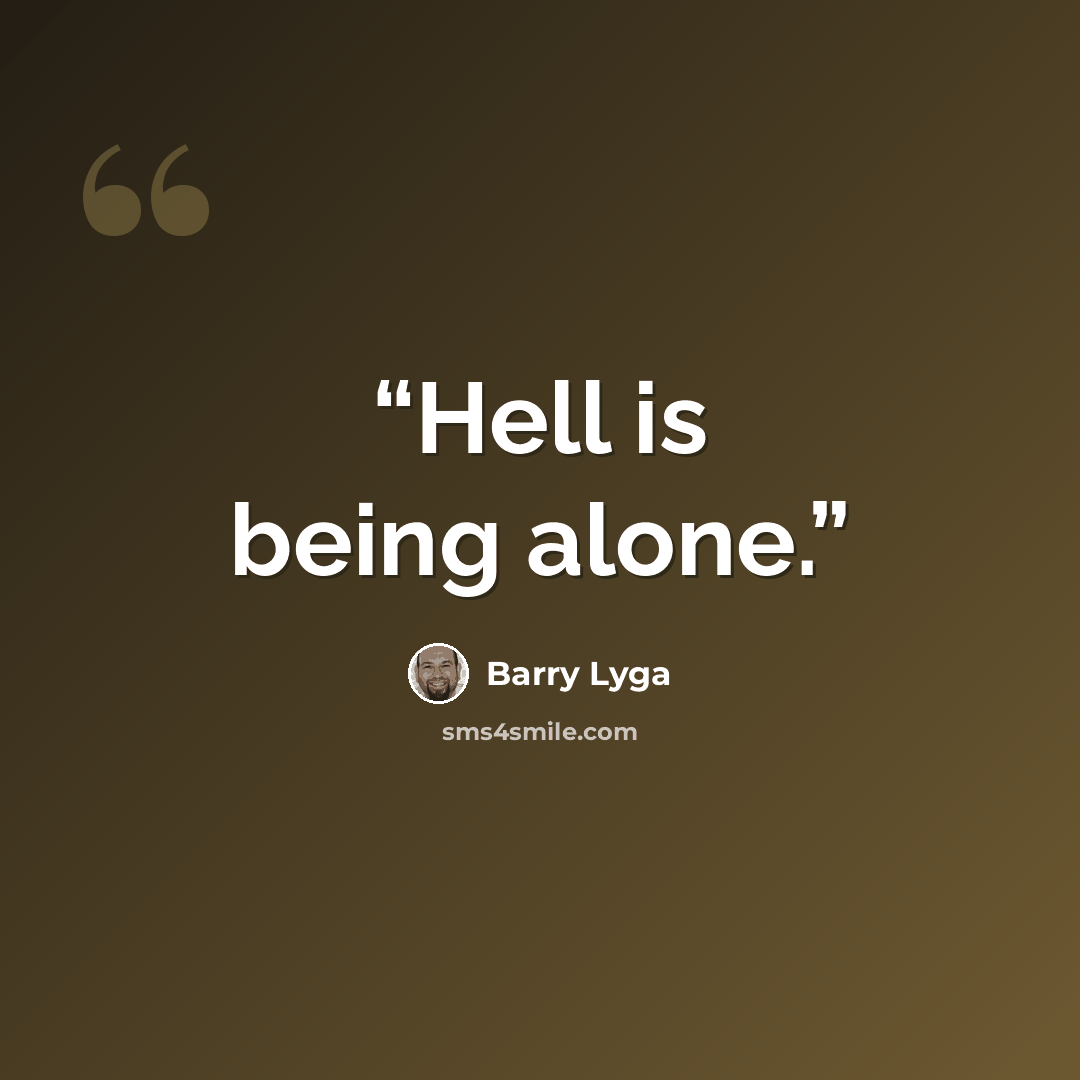 “Hell is being alone.” quote by Barry Lyga