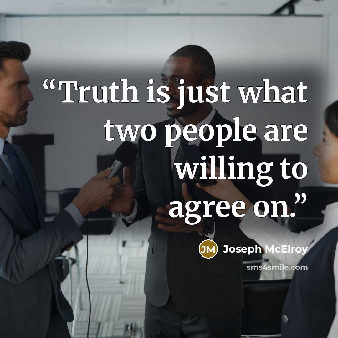 “Truth is just what two people are willing to agree on.” quote by Joseph McElroy