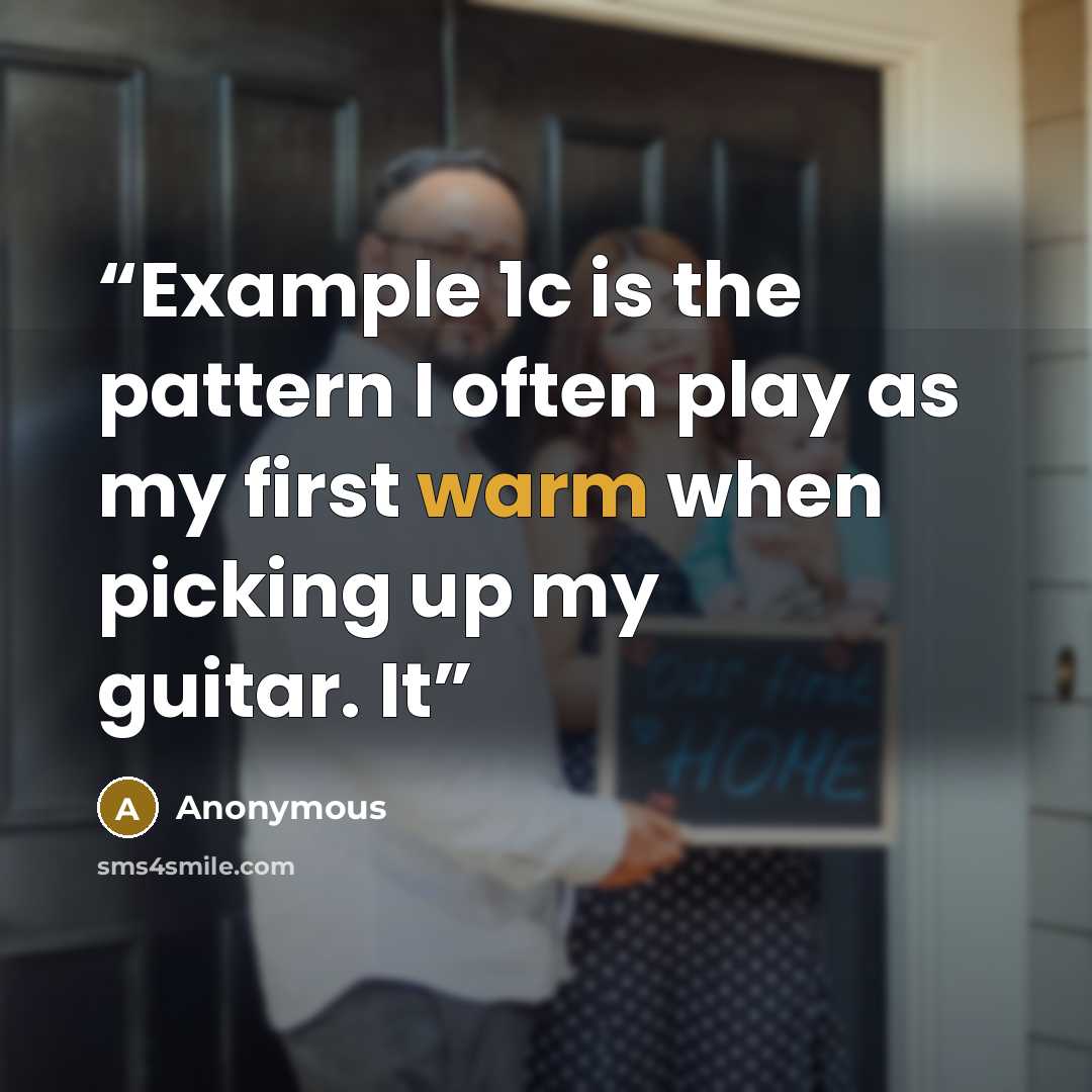 “Example 1c is the pattern I often play as my first warm when picking up my guitar. It” quote by Anonymous