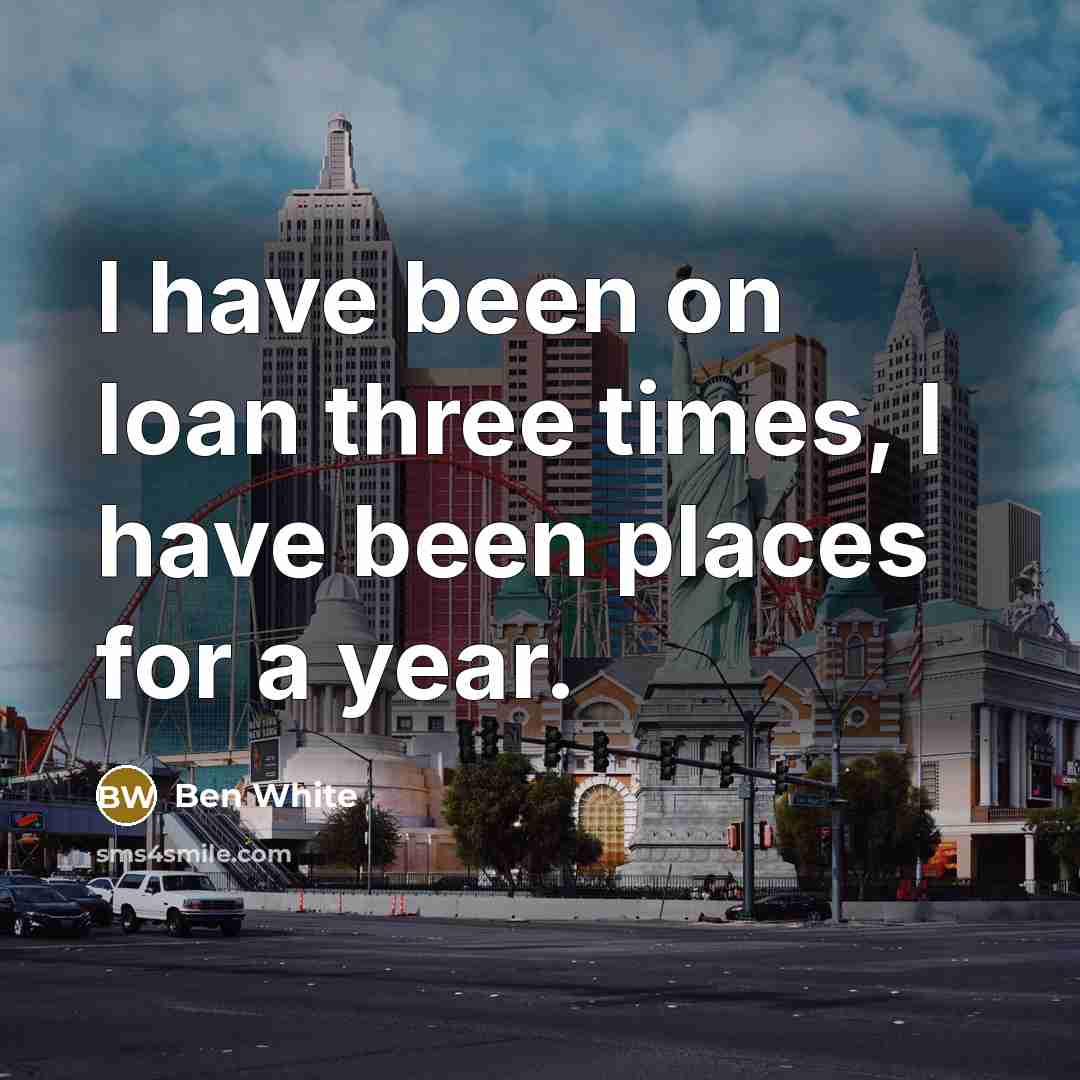 “I have been on loan three times, I have been places for a year.” quote by Ben White